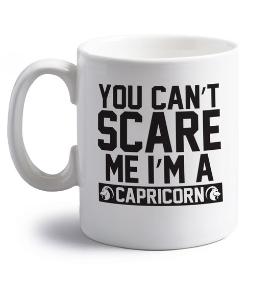 You can't scare me I'm a capricorn right handed white ceramic mug 