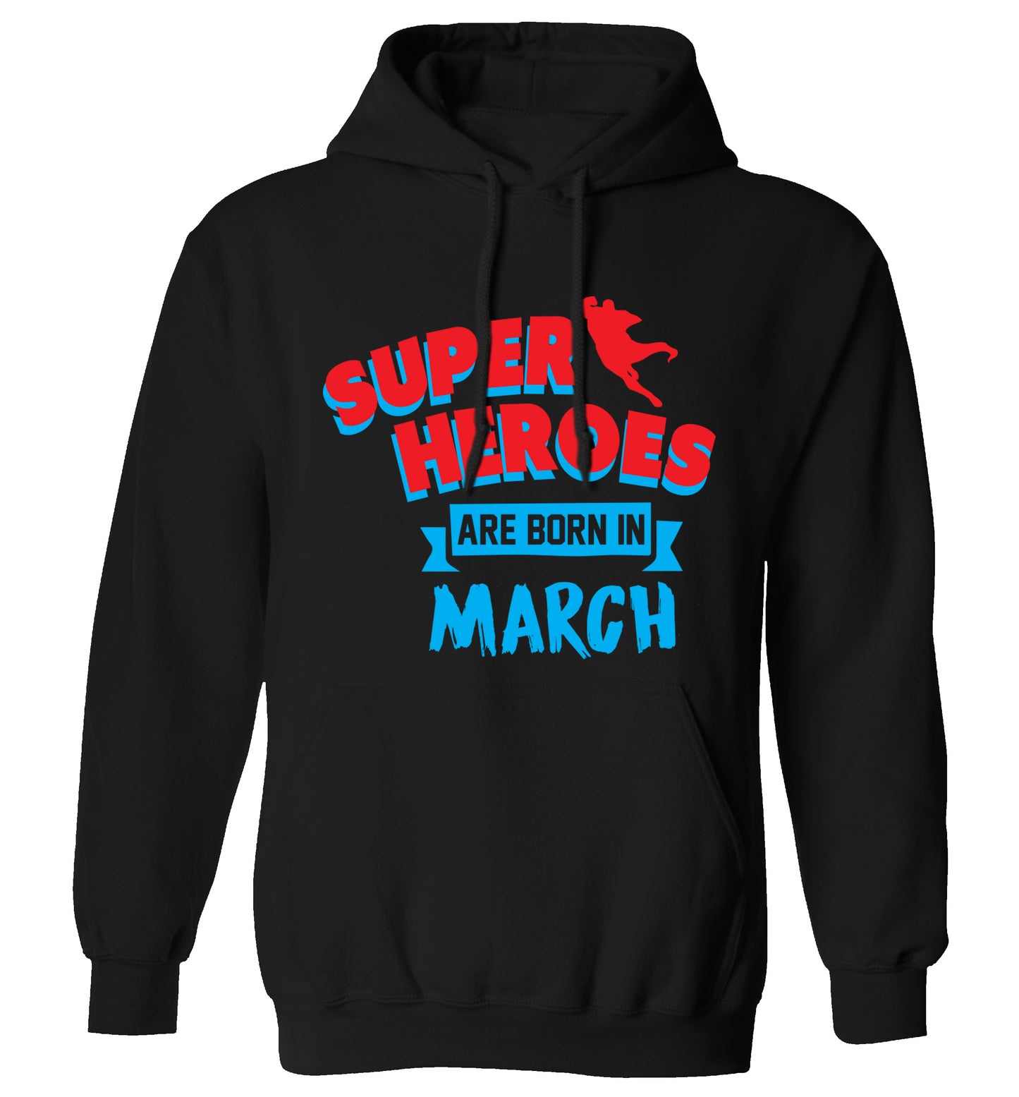 Superheros are born in March adults unisex black hoodie 2XL