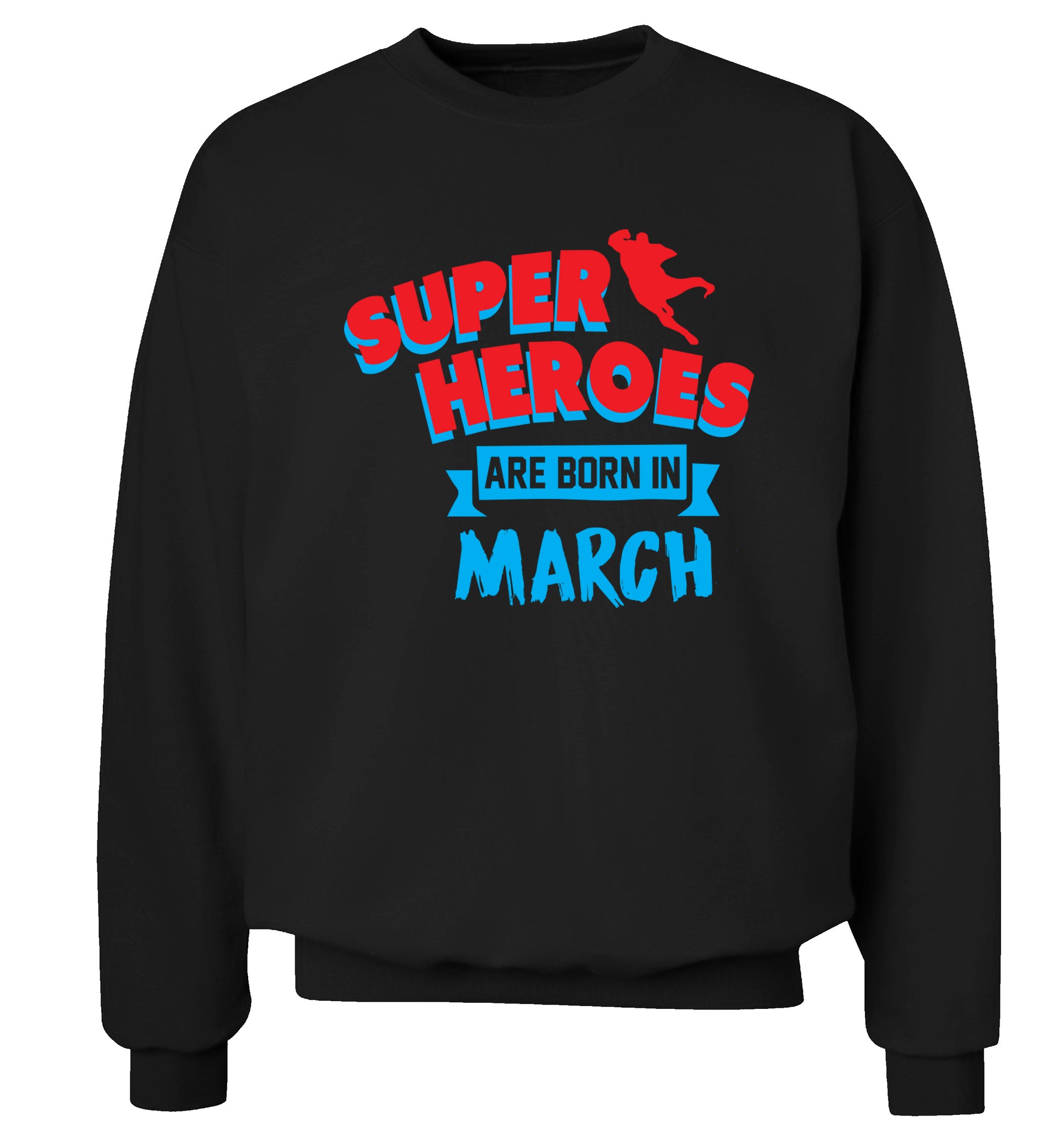 Superheros are born in March Adult's unisex black Sweater 2XL