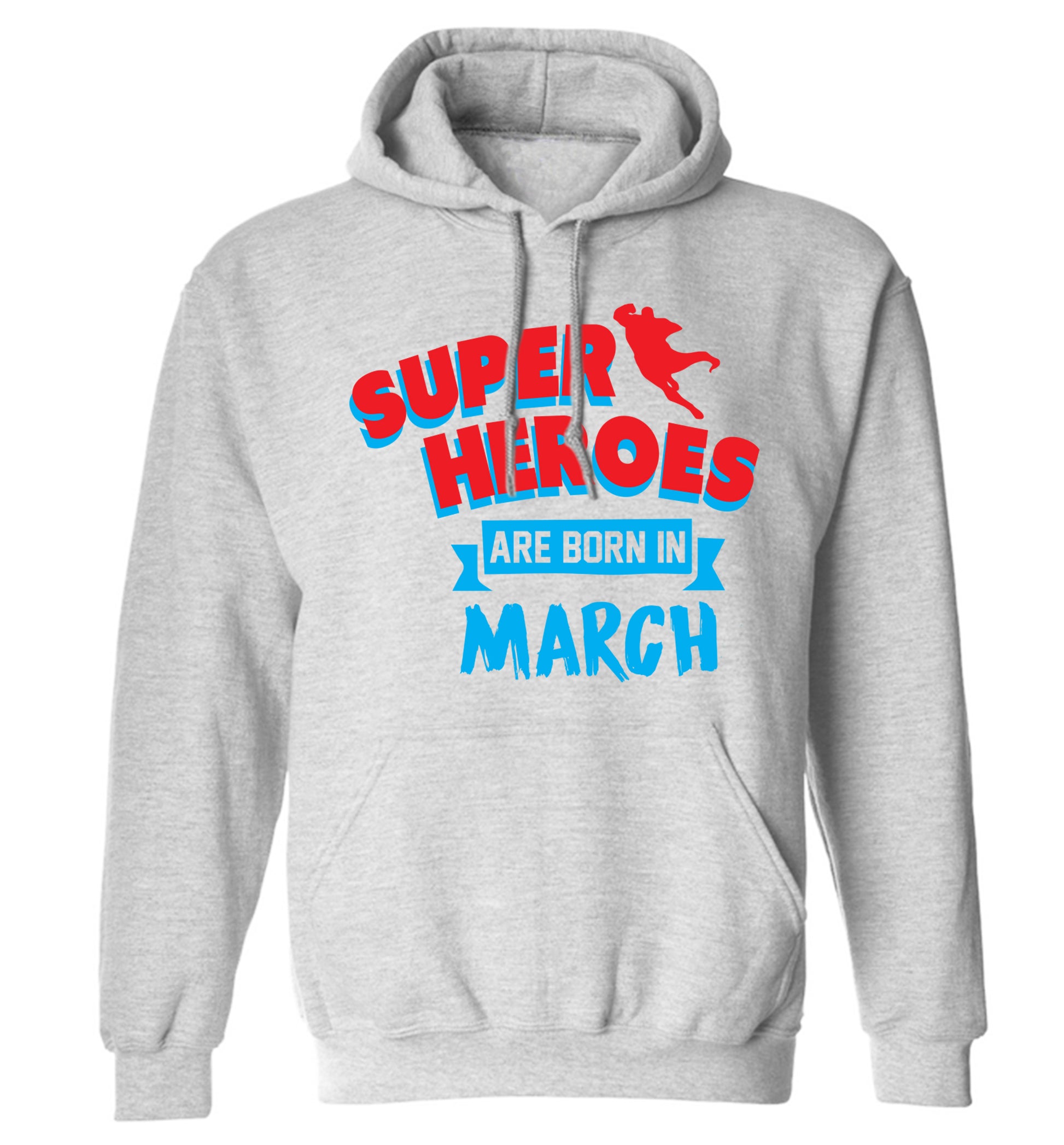 Superheros are born in March adults unisex grey hoodie 2XL