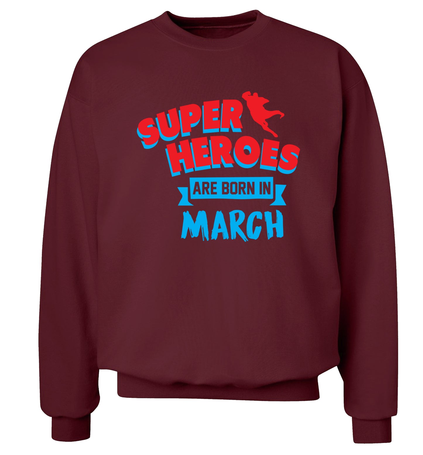 Superheros are born in March Adult's unisex maroon Sweater 2XL