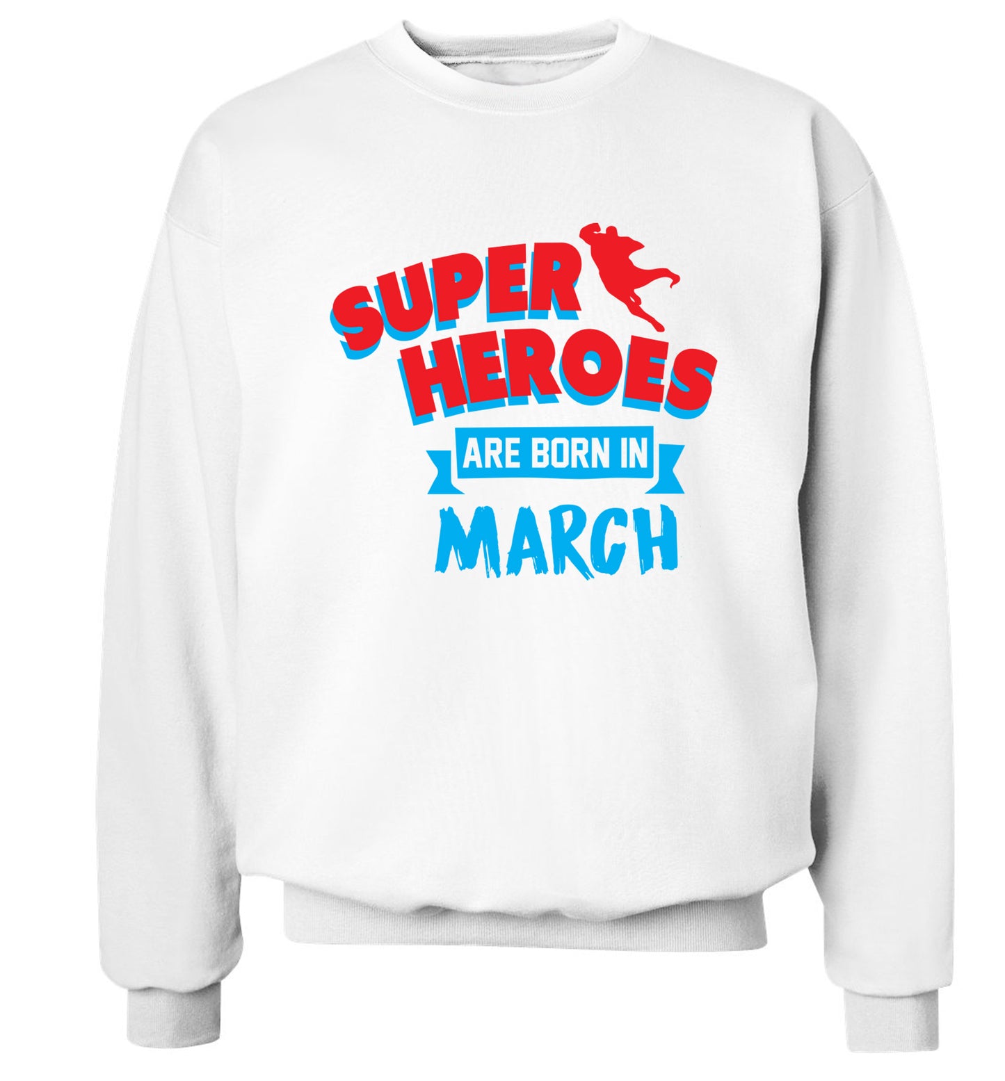 Superheros are born in March Adult's unisex white Sweater 2XL