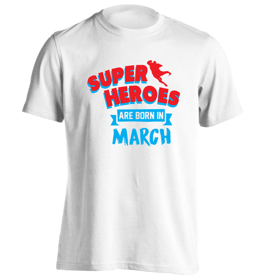 Superheros are born in March adults unisex white Tshirt 2XL