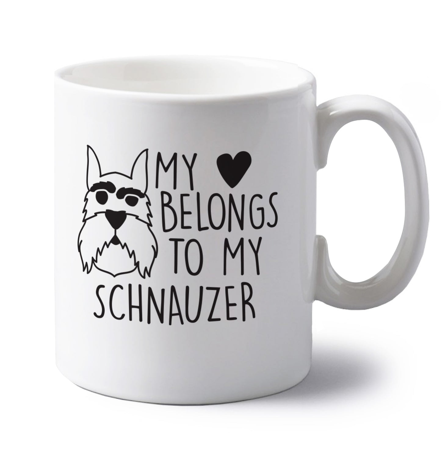 My heart belongs to my schnauzer left handed white ceramic mug 
