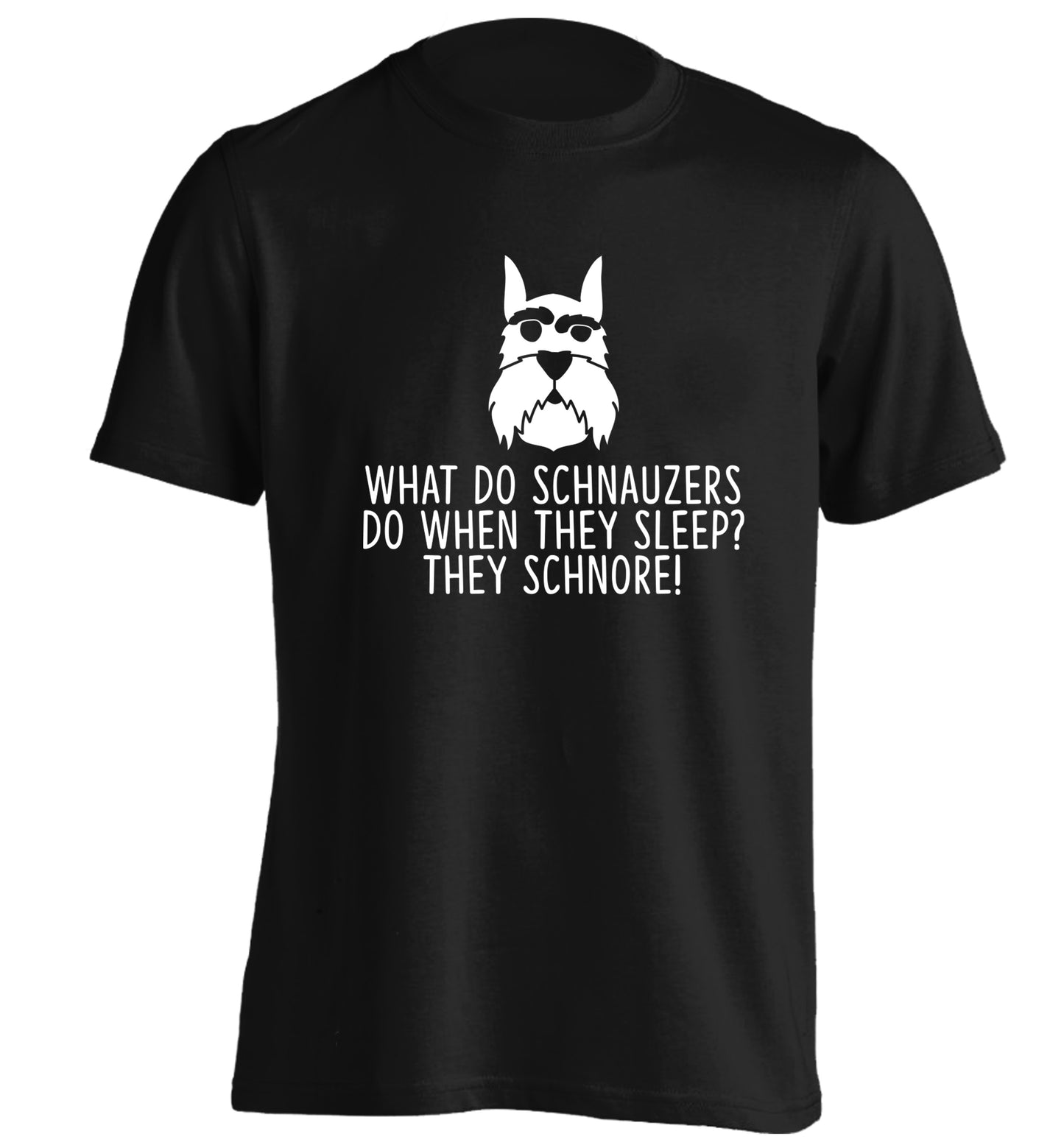 What do schnauzers do when they sleep? Schnore! adults unisex black Tshirt 2XL