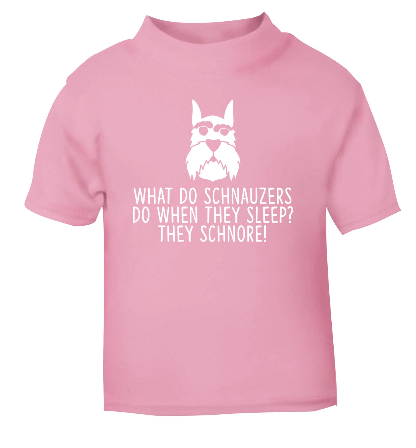 What do schnauzers do when they sleep? Schnore! light pink Baby Toddler Tshirt 2 Years
