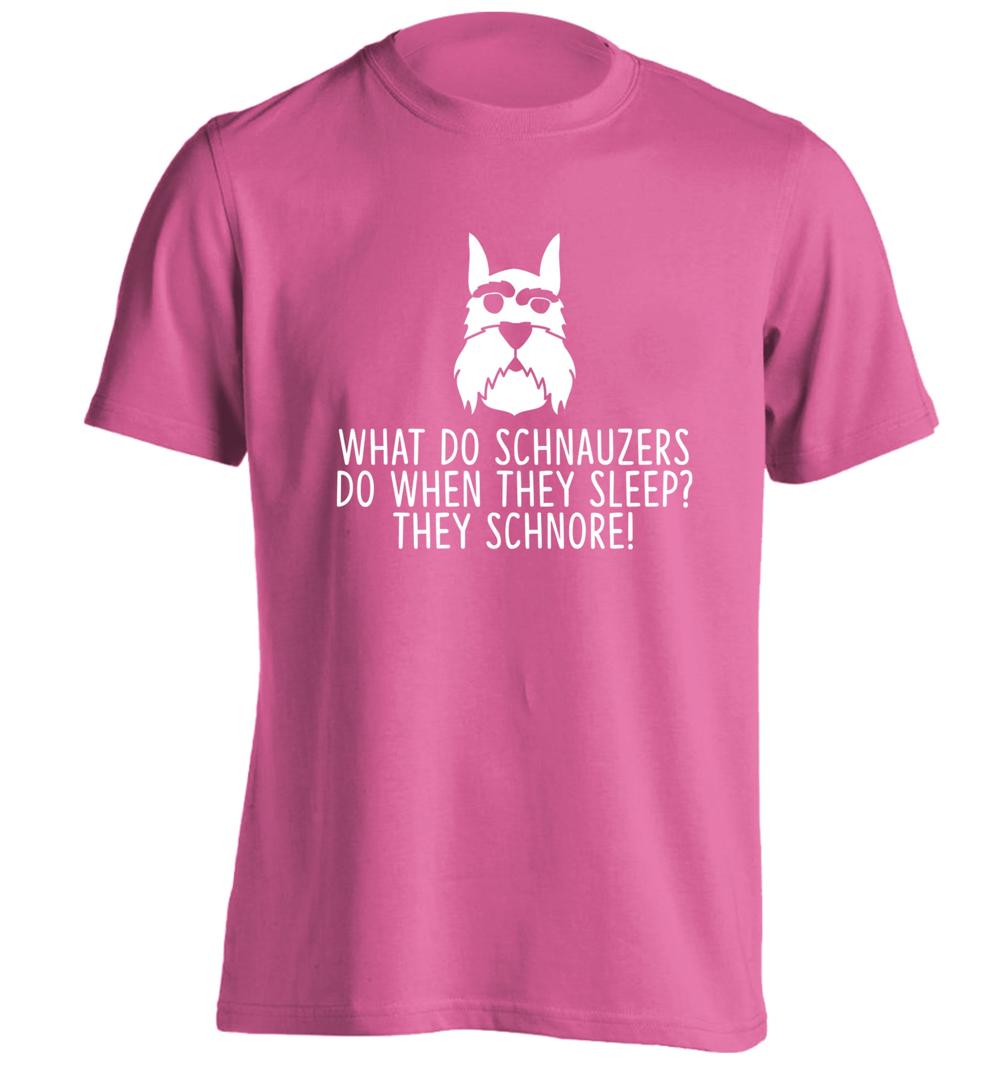 What do schnauzers do when they sleep? Schnore! adults unisex pink Tshirt 2XL