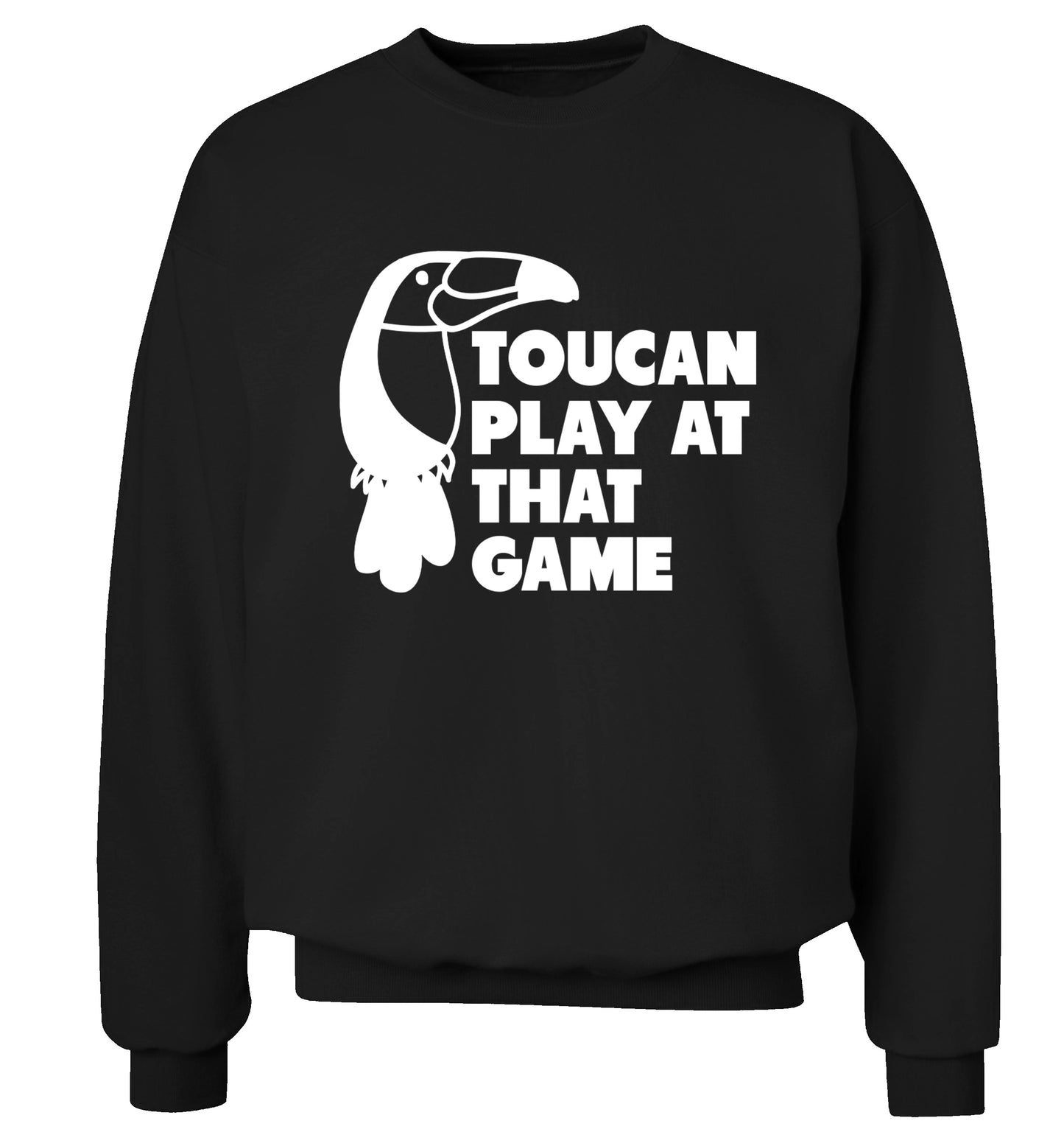 Toucan play at that game Adult's unisex black Sweater 2XL