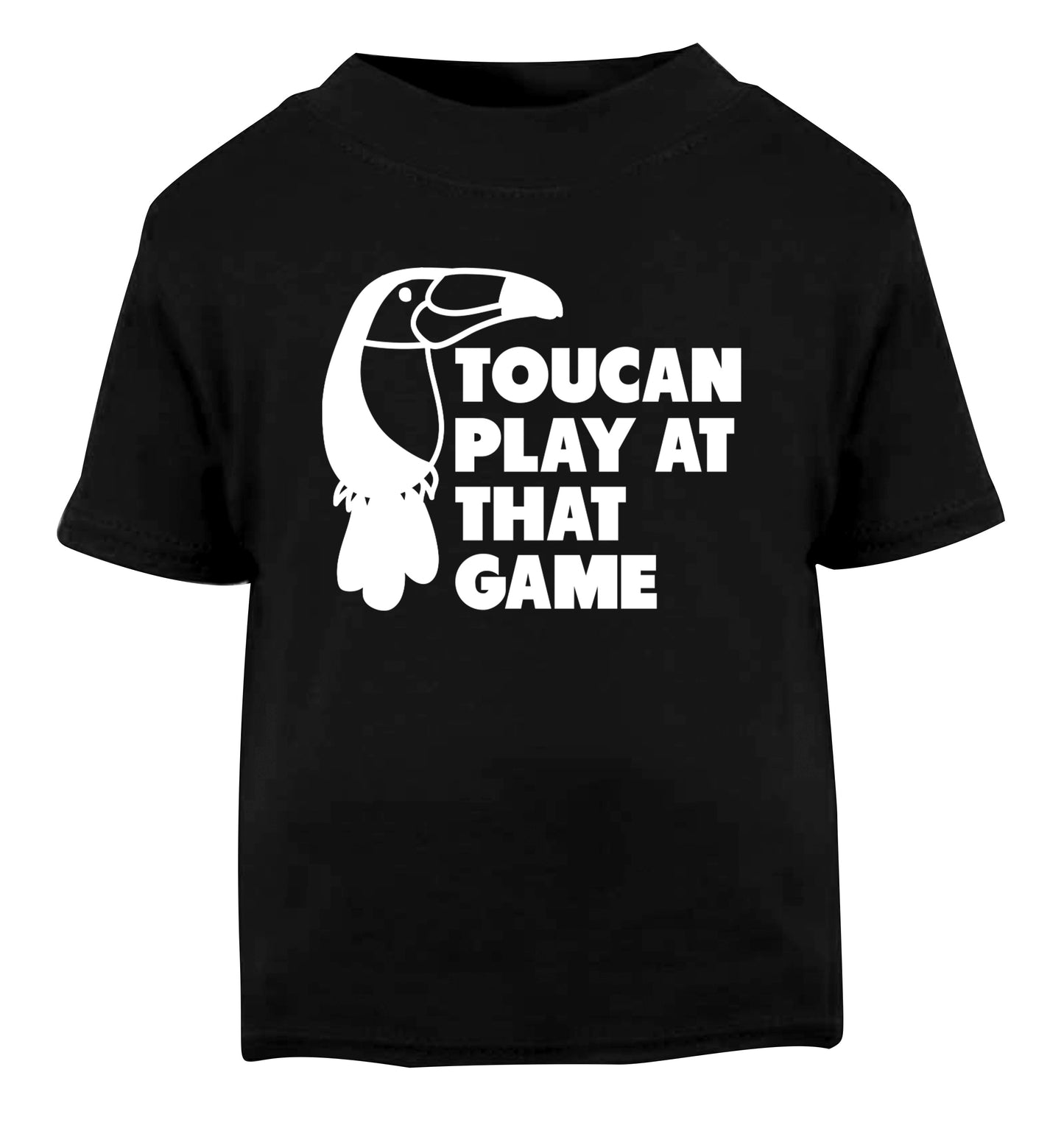 Toucan play at that game Black Baby Toddler Tshirt 2 years