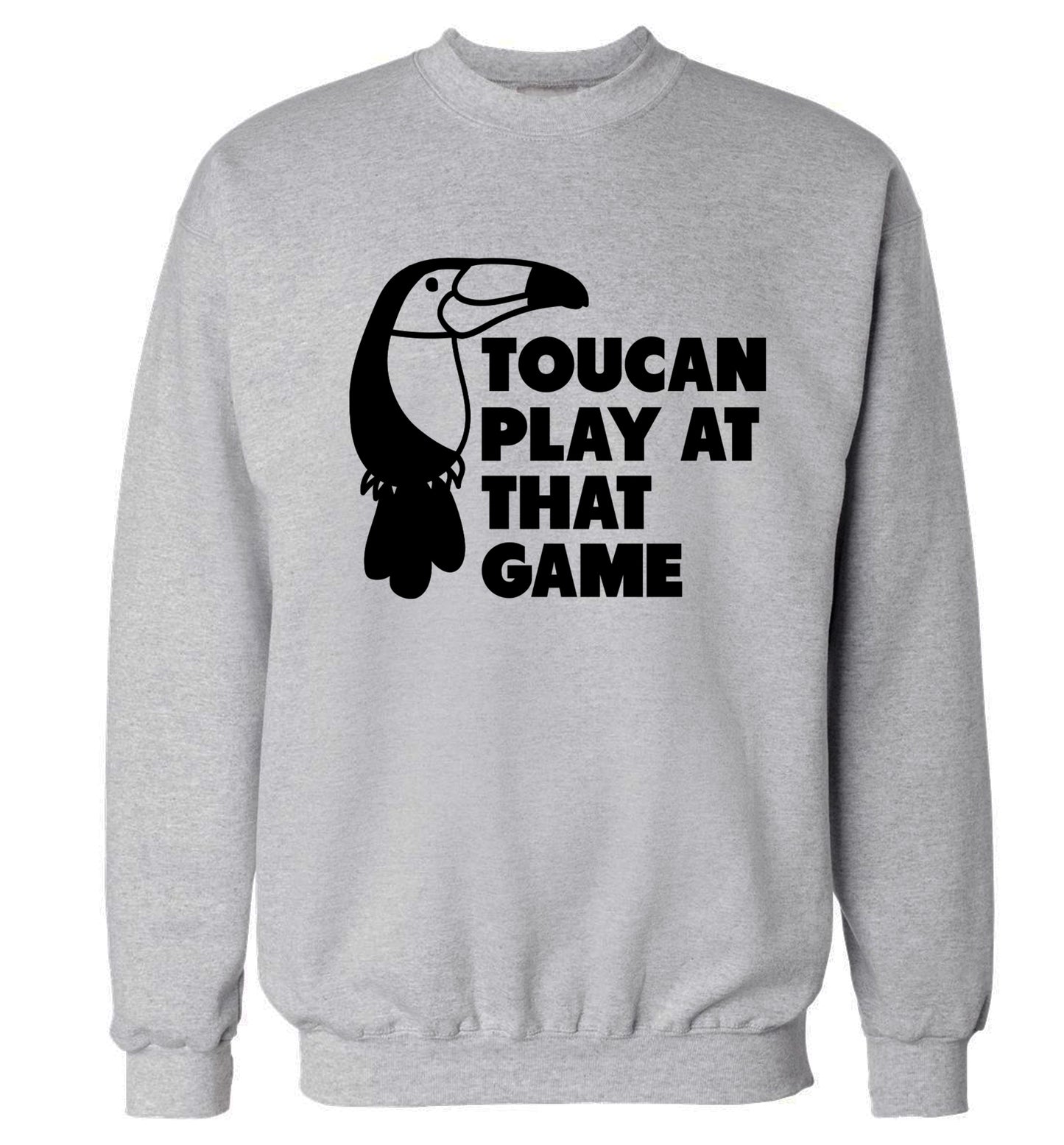 Toucan play at that game Adult's unisex grey Sweater 2XL