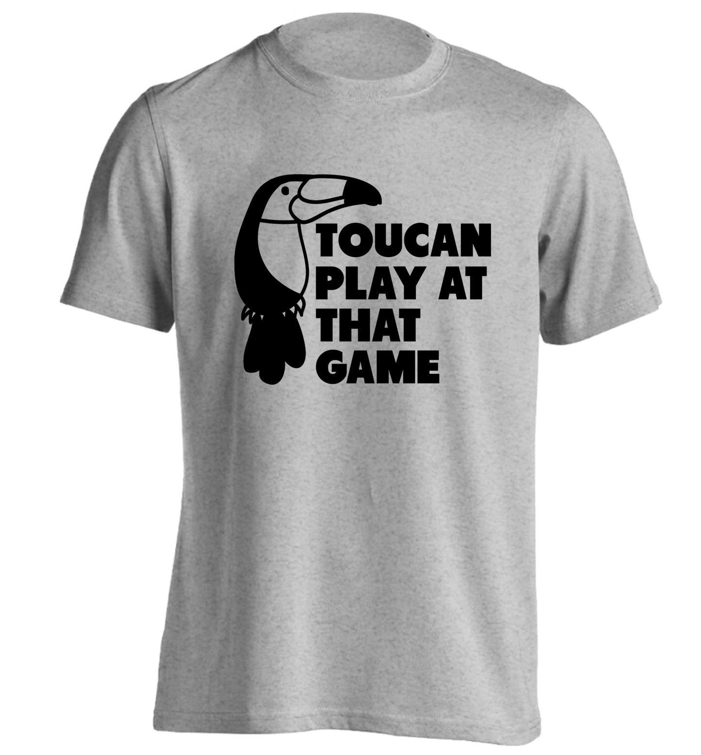 Toucan play at that game adults unisex grey Tshirt 2XL