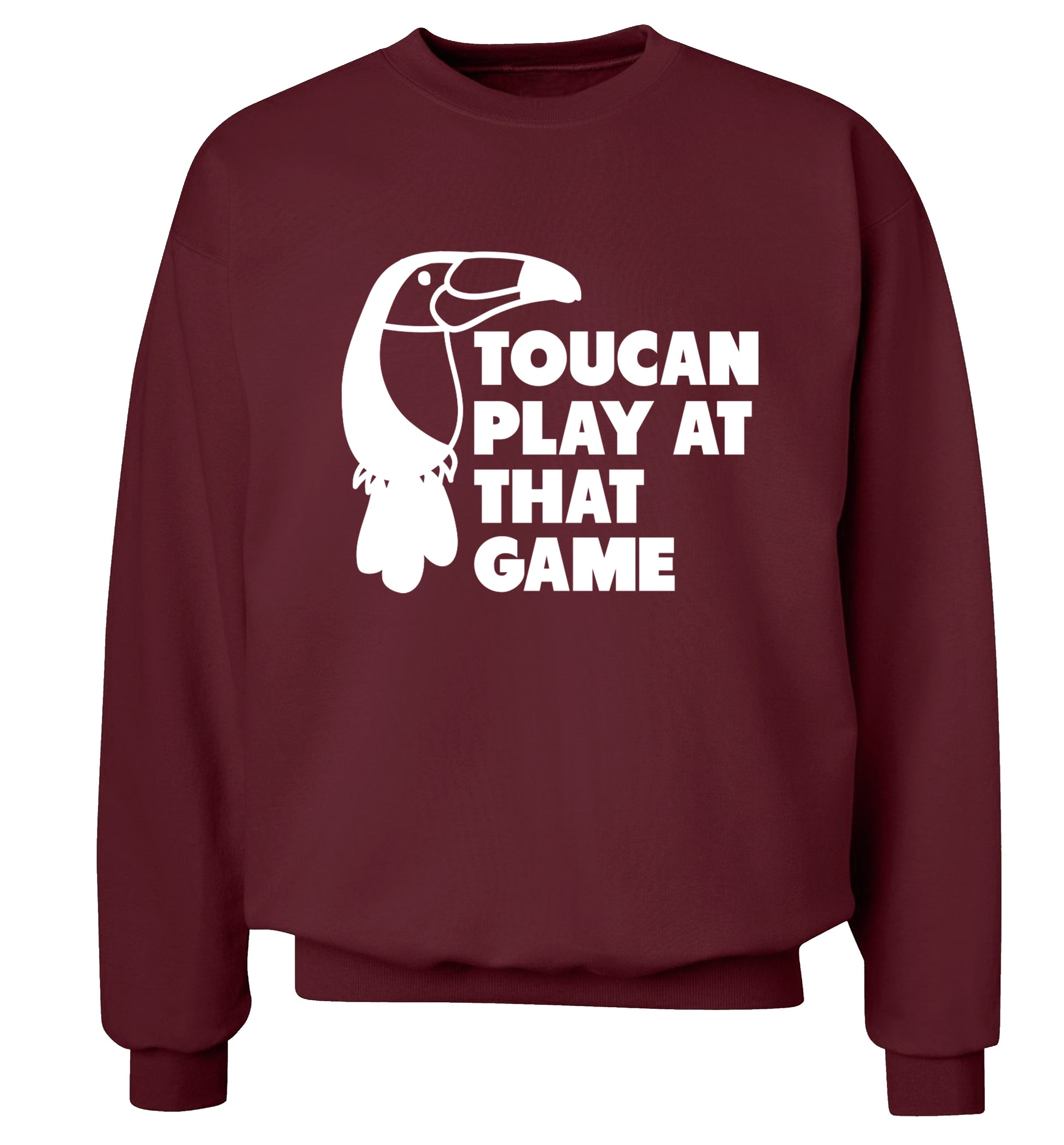 Toucan play at that game Adult's unisex maroon Sweater 2XL