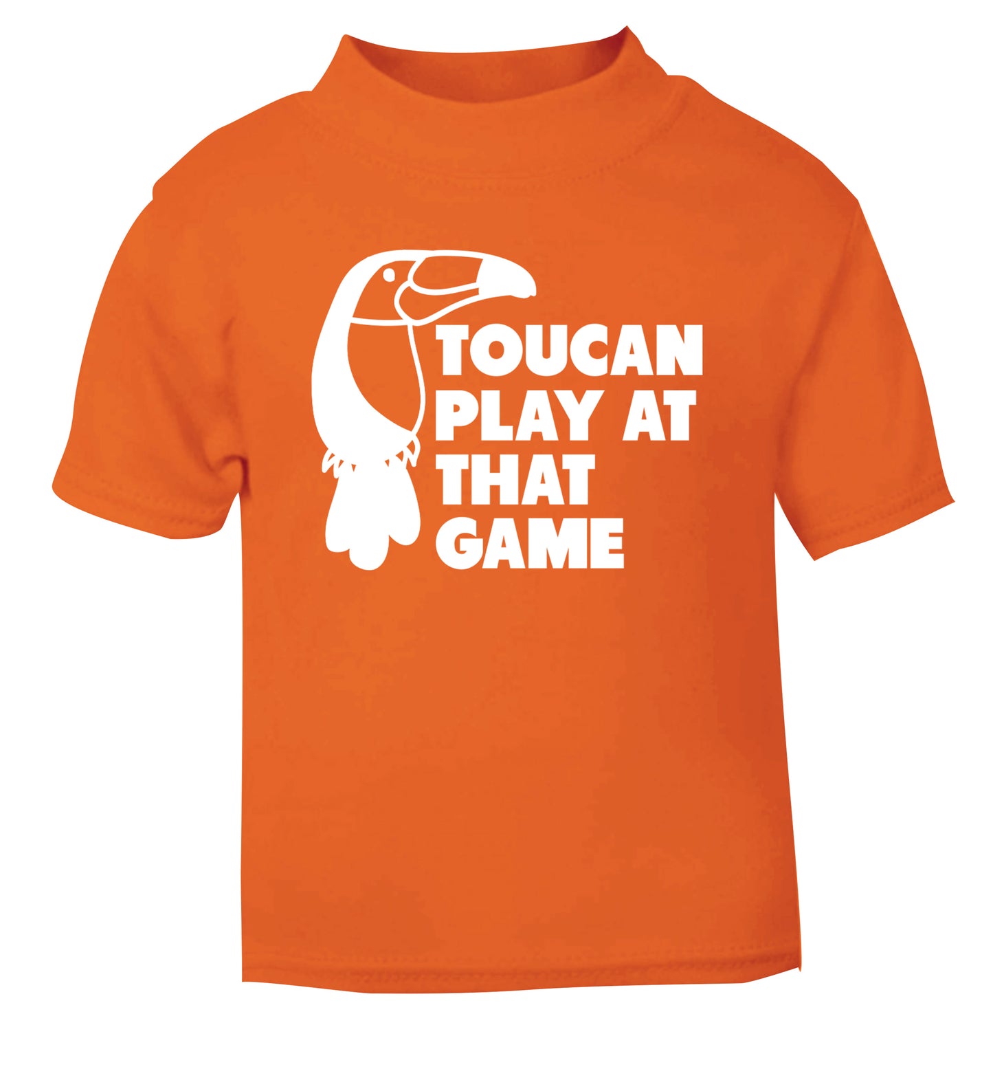 Toucan play at that game orange Baby Toddler Tshirt 2 Years