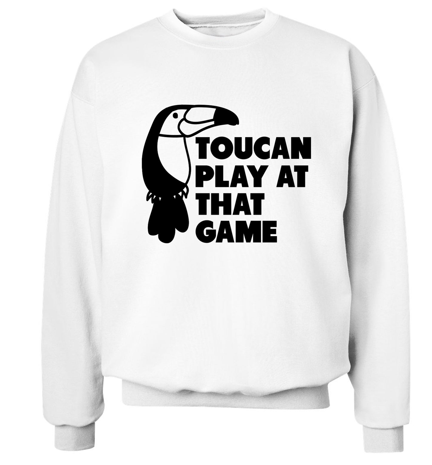 Toucan play at that game Adult's unisex white Sweater 2XL