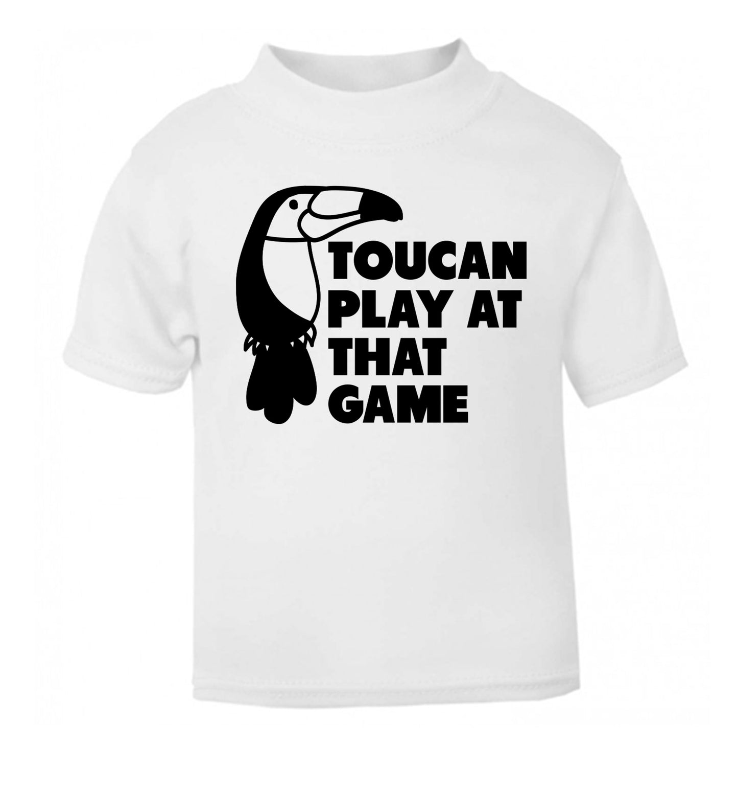 Toucan play at that game white Baby Toddler Tshirt 2 Years