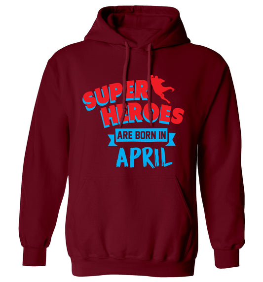 Superheros are born in April adults unisex maroon hoodie 2XL
