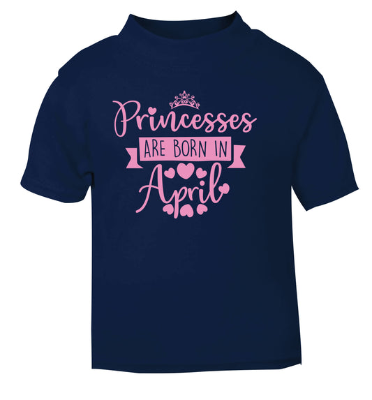 Princesses are born in April navy Baby Toddler Tshirt 2 Years