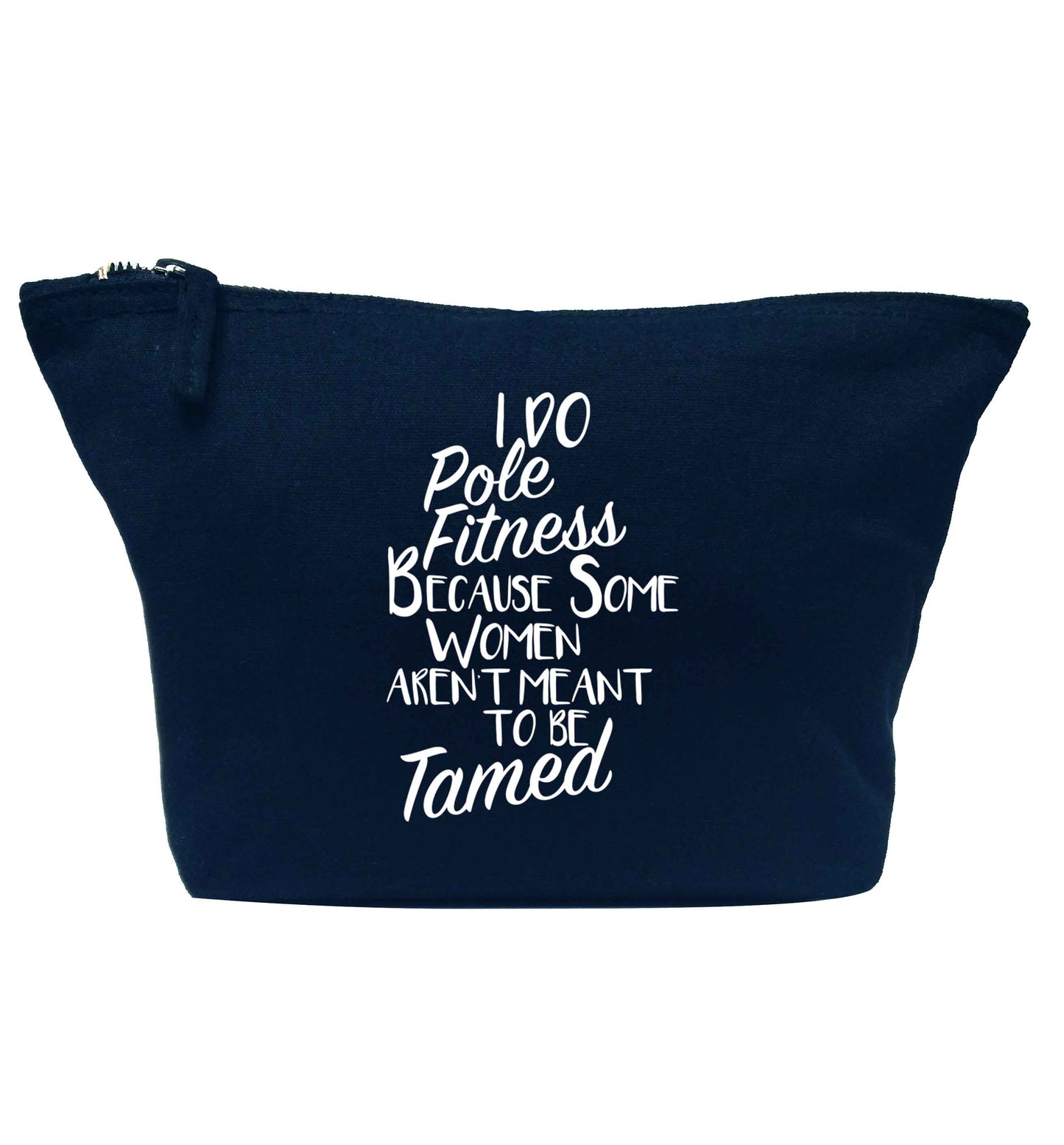 I do pole fitness because some women aren't meant to be tamed navy makeup bag