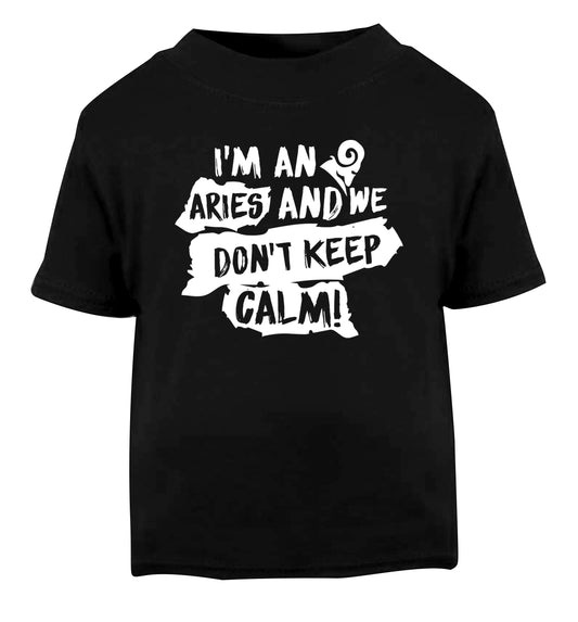 I'm an aries and we don't keep calm Black Baby Toddler Tshirt 2 years