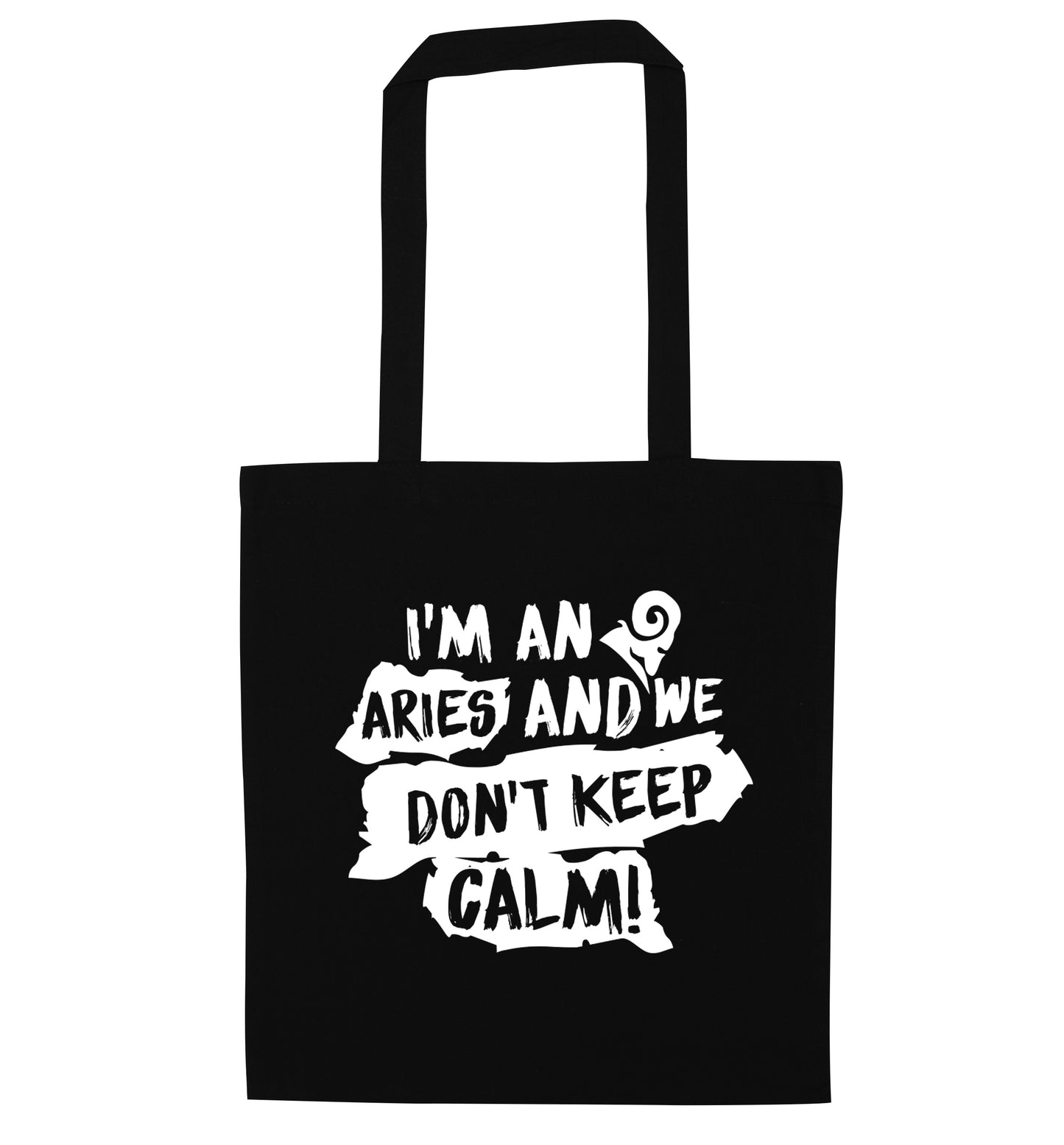 I'm an aries and we don't keep calm black tote bag