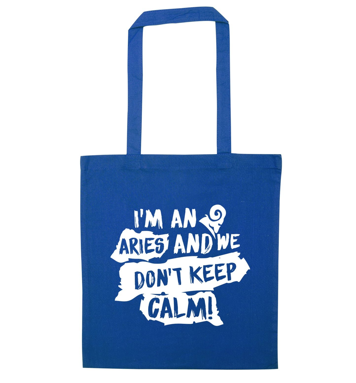 I'm an aries and we don't keep calm blue tote bag