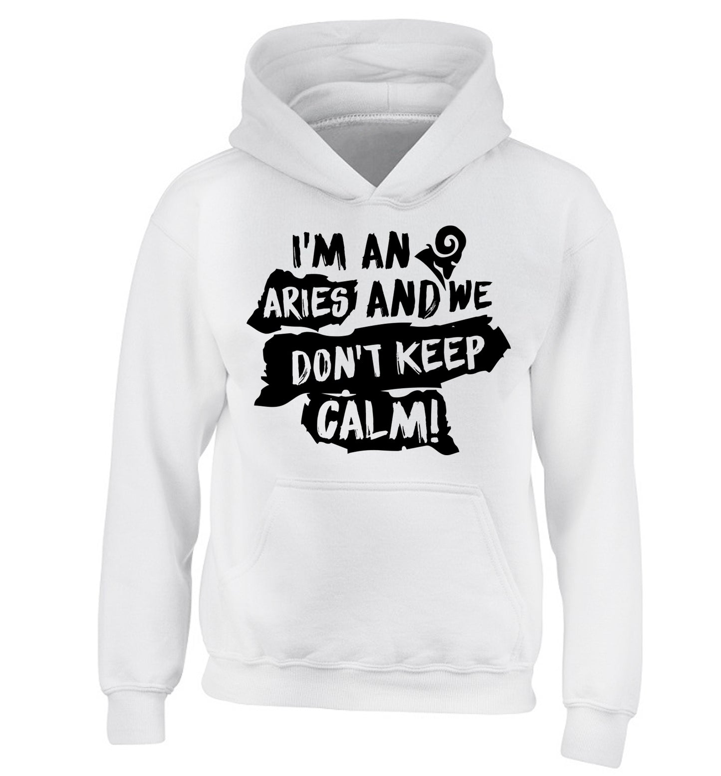 I'm an aries and we don't keep calm children's white hoodie 12-13 Years