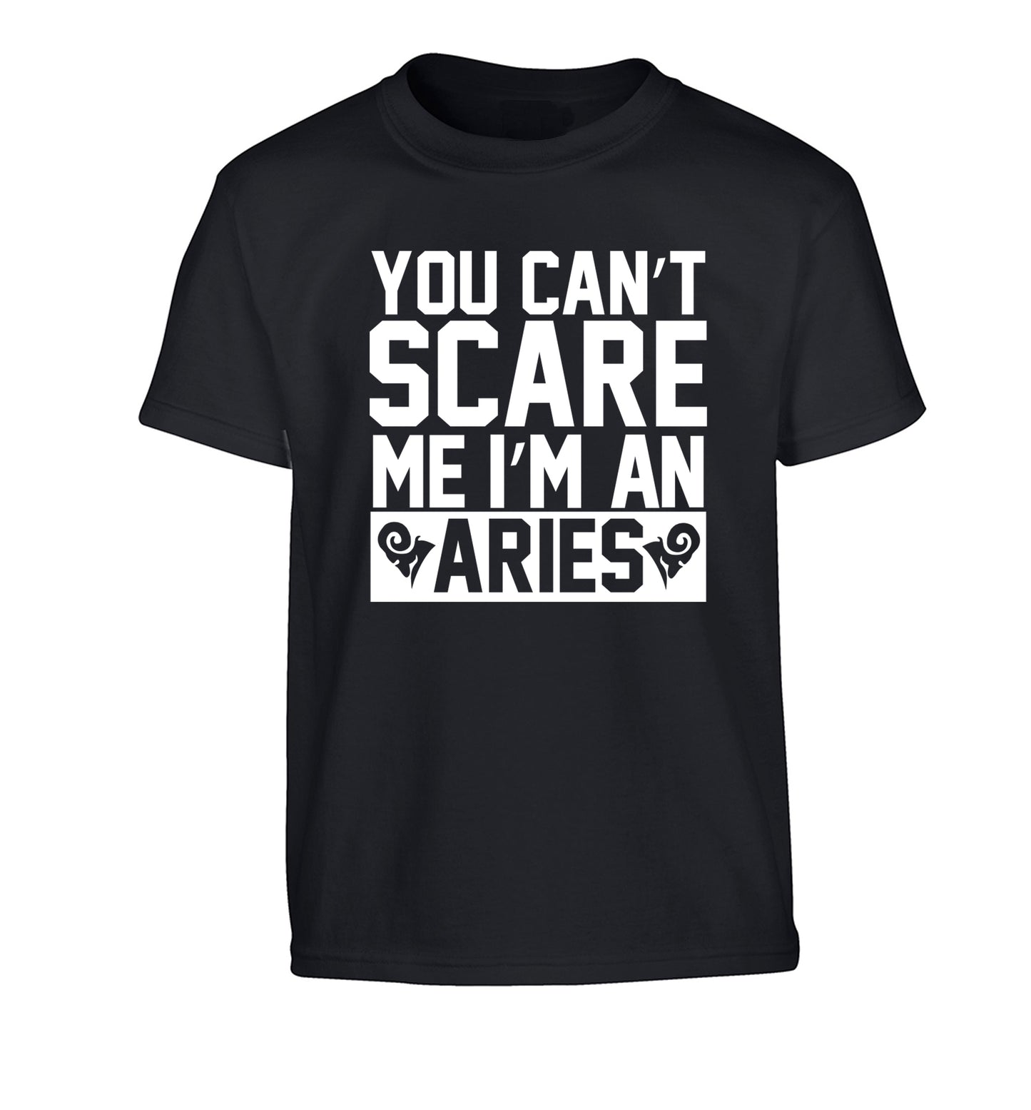 You can't scare me I'm an aries Children's black Tshirt 12-13 Years