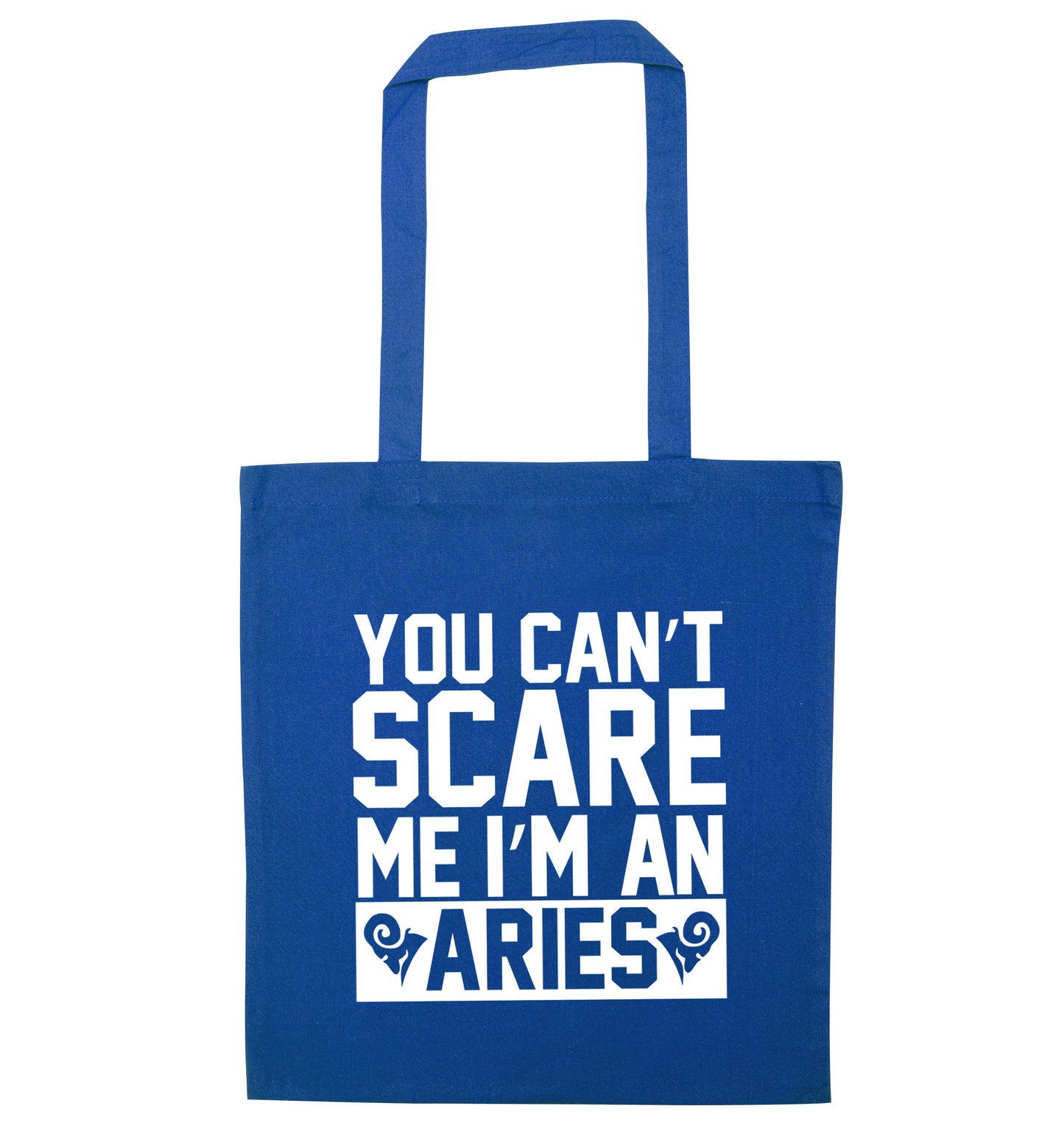 You can't scare me I'm an aries blue tote bag