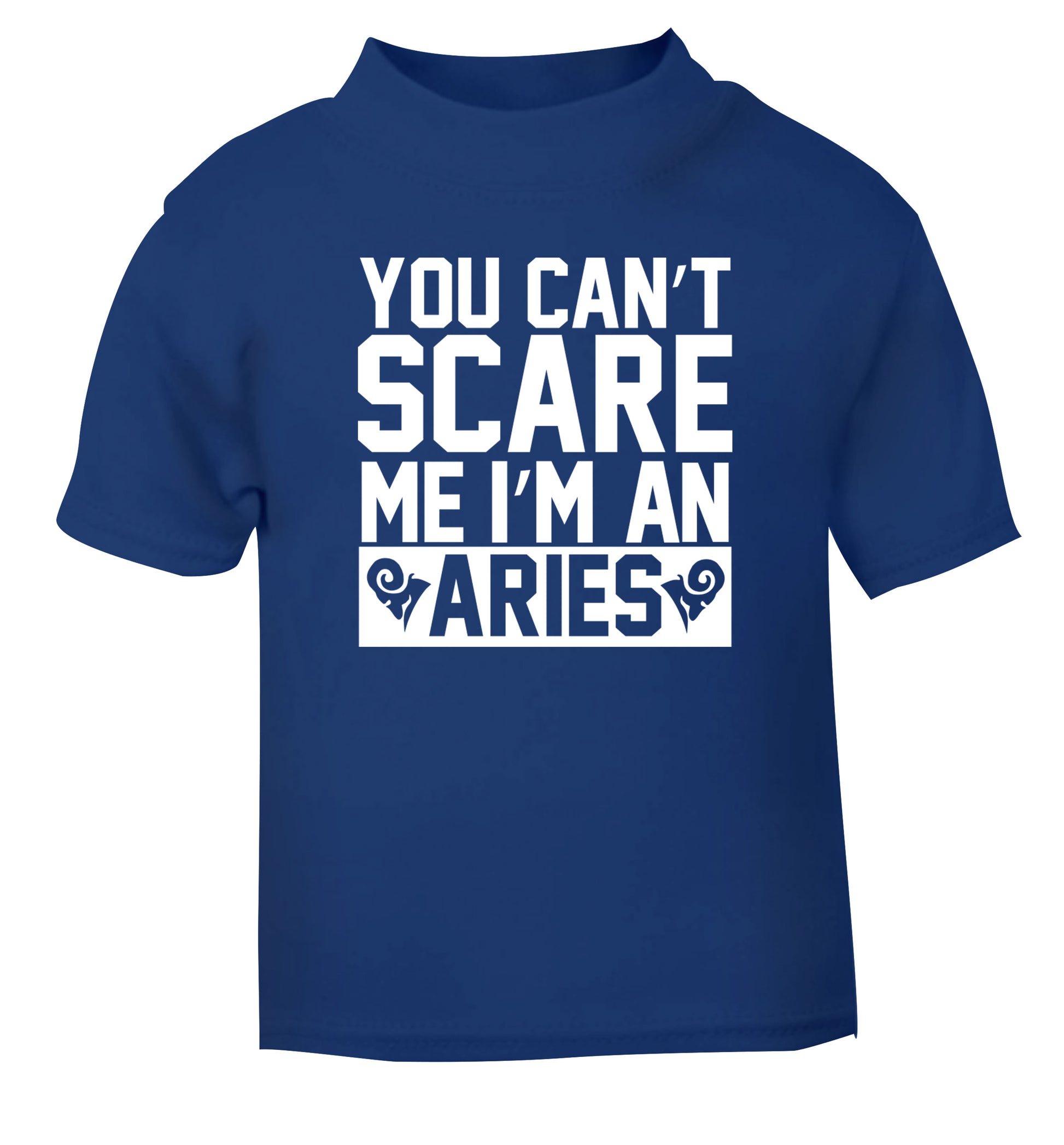 You can't scare me I'm an aries blue Baby Toddler Tshirt 2 Years