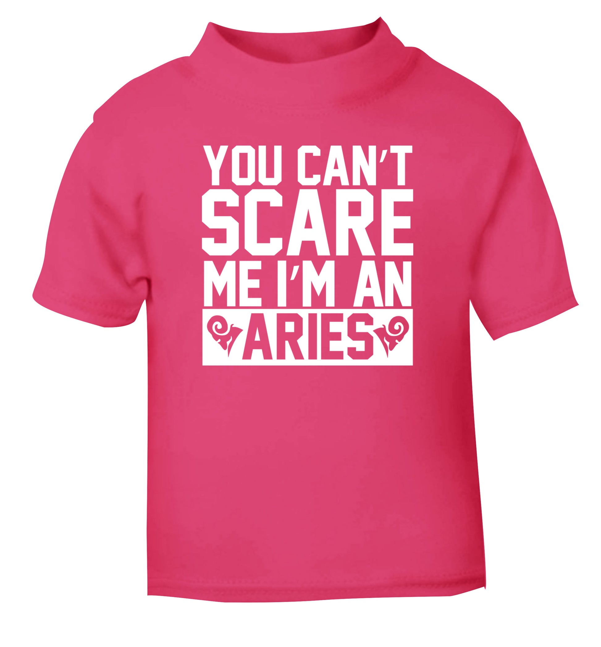You can't scare me I'm an aries pink Baby Toddler Tshirt 2 Years