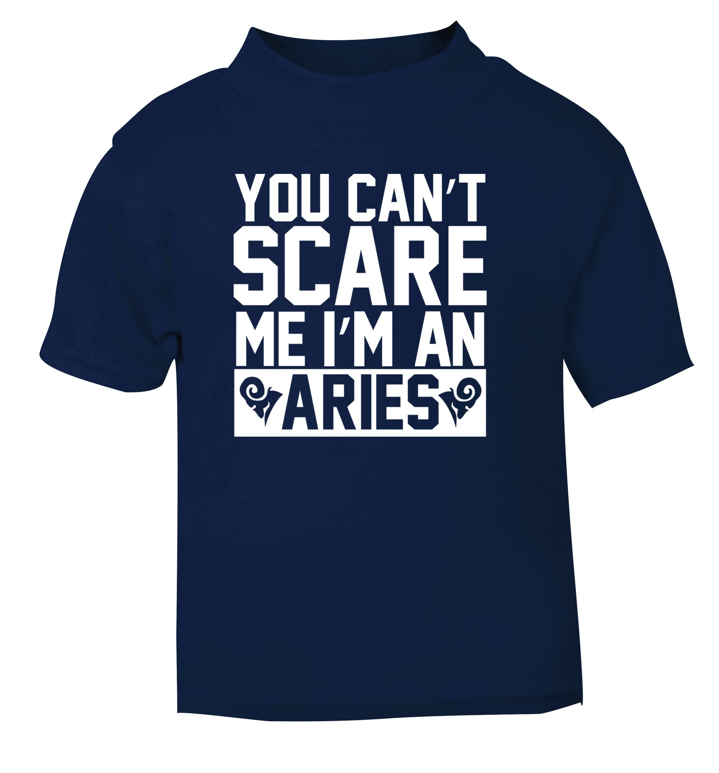 You can't scare me I'm an aries navy Baby Toddler Tshirt 2 Years