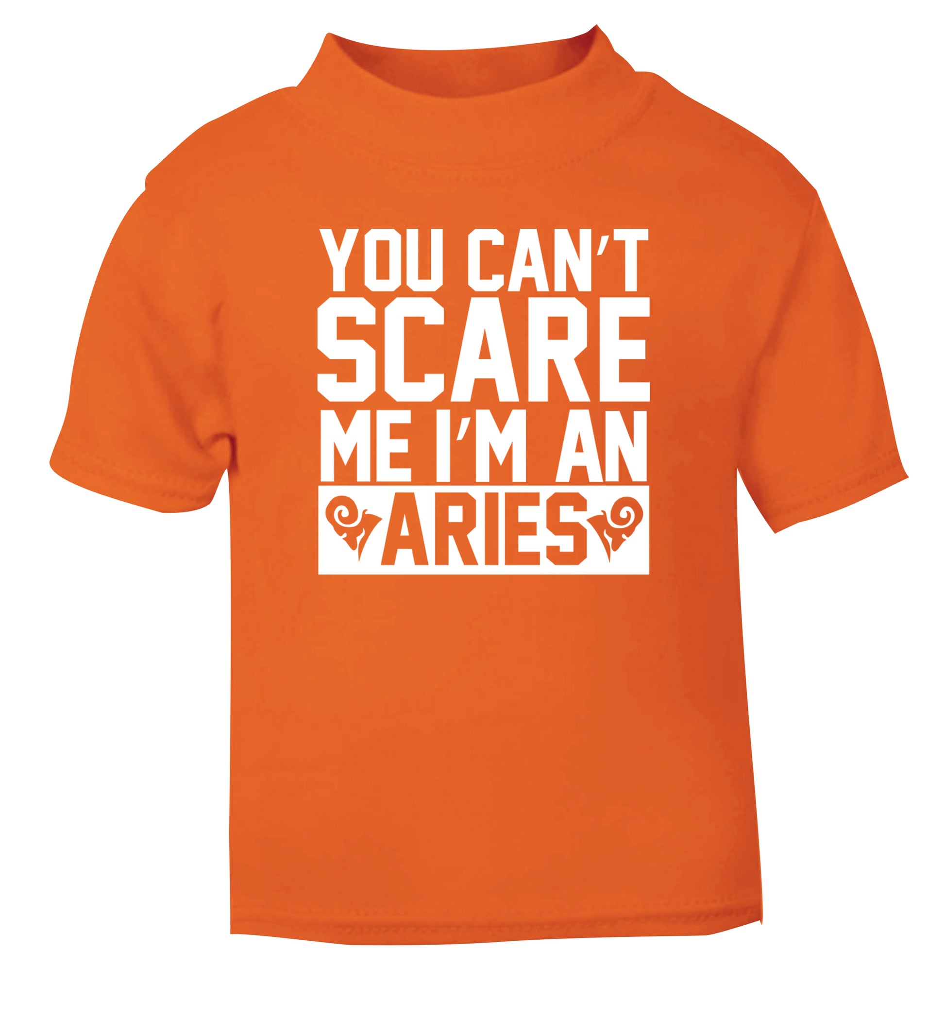 You can't scare me I'm an aries orange Baby Toddler Tshirt 2 Years