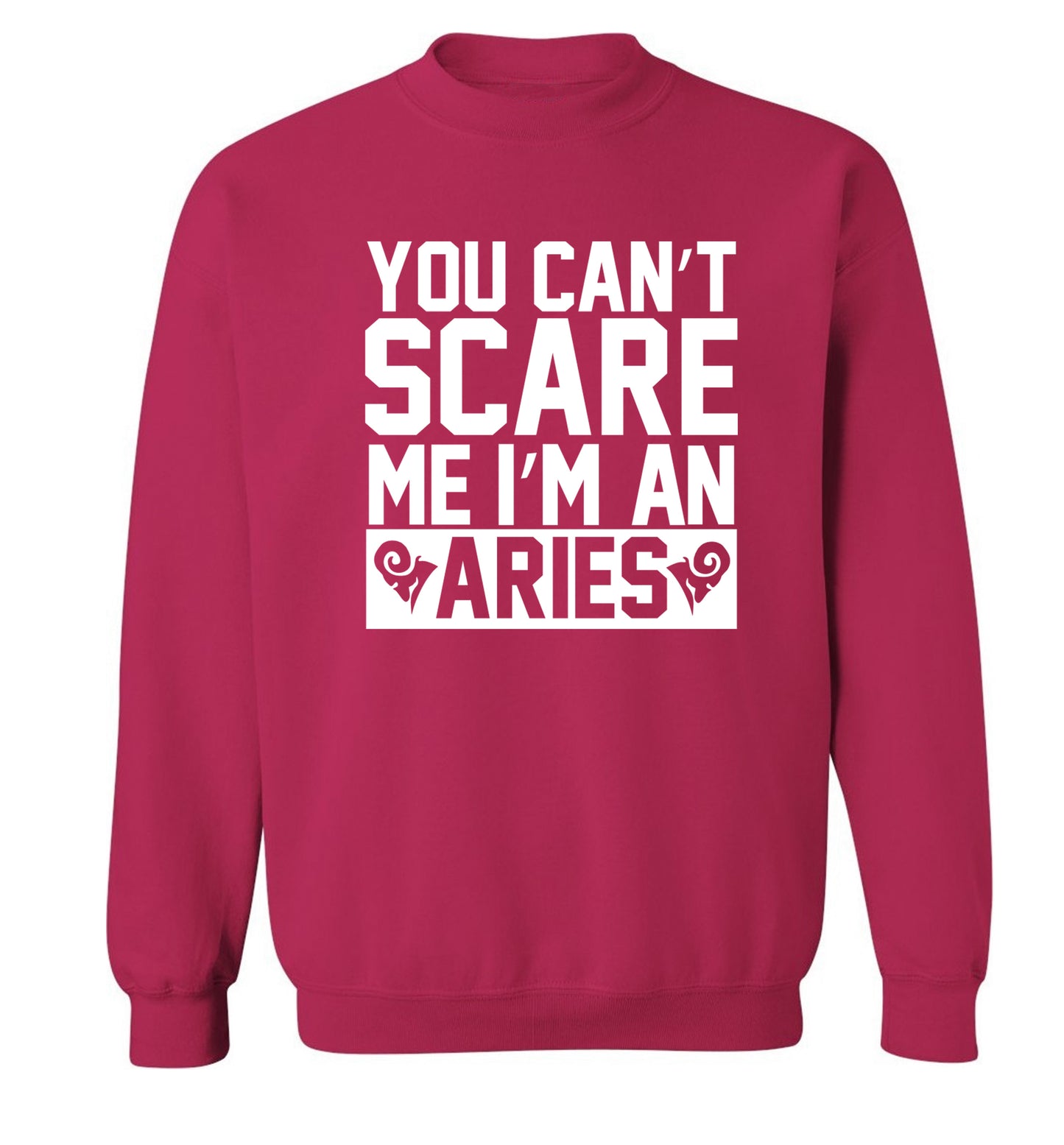 You can't scare me I'm an aries Adult's unisex pink Sweater 2XL