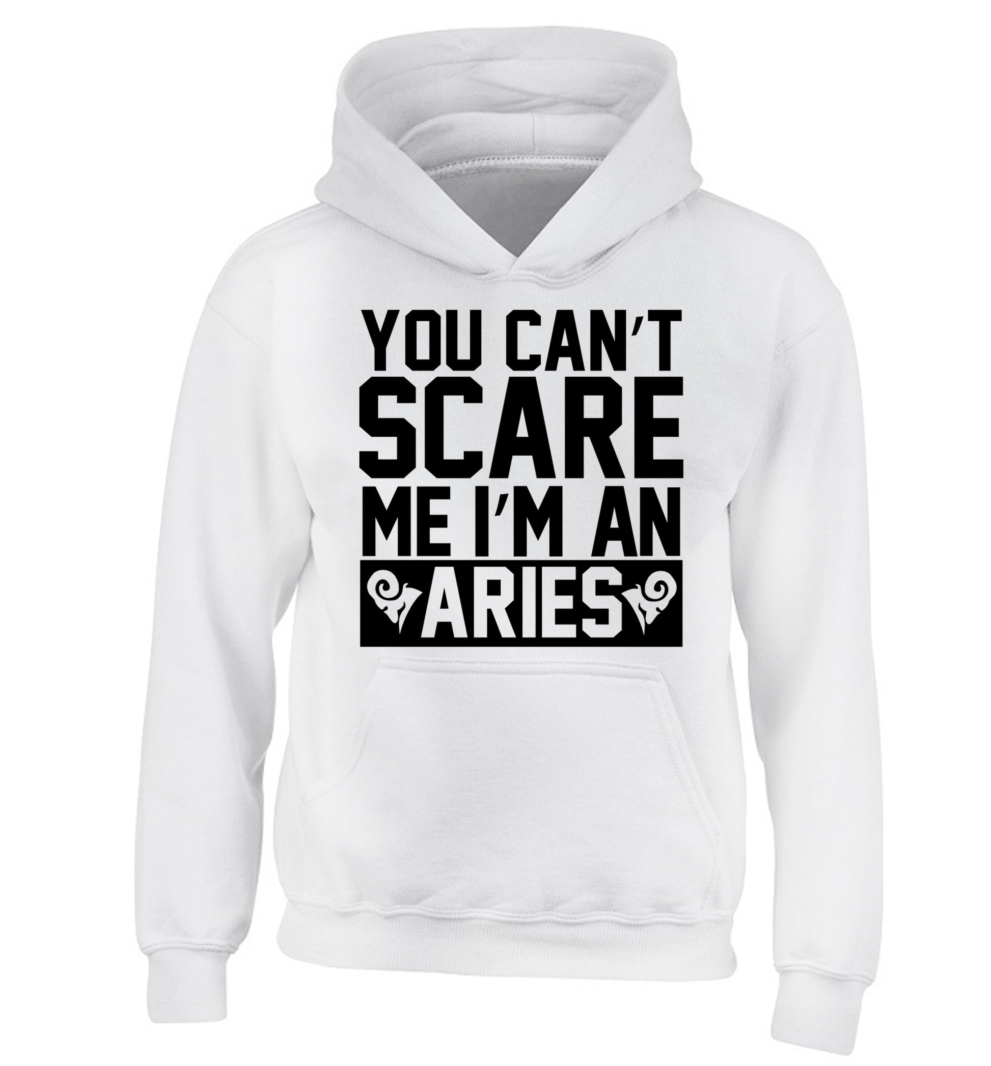 You can't scare me I'm an aries children's white hoodie 12-13 Years
