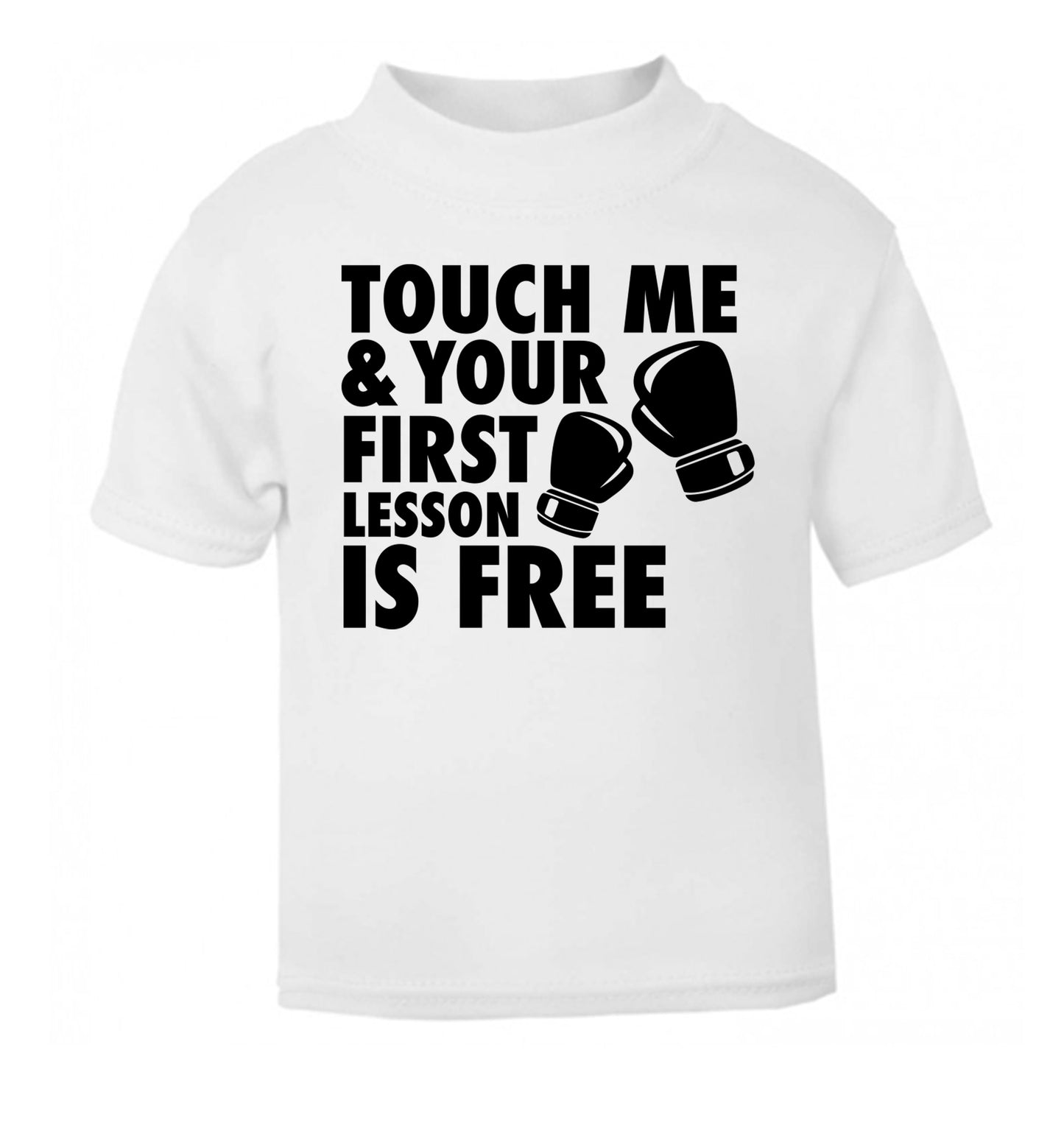 Touch me and your First Lesson is Free  white Baby Toddler Tshirt 2 Years