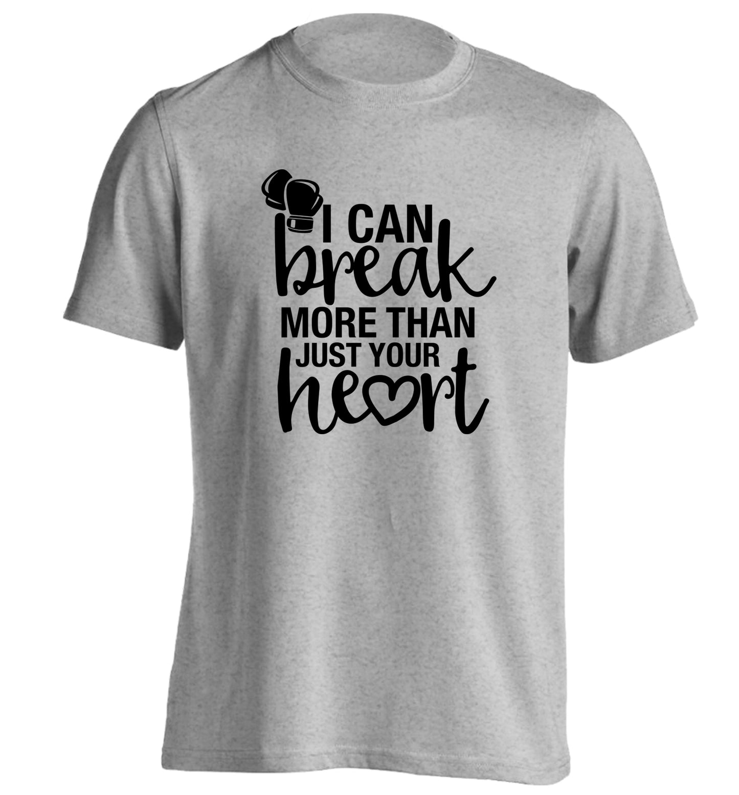 I can break more than just your heart adults unisex grey Tshirt 2XL