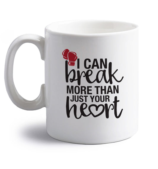 I can break more than just your heart right handed white ceramic mug 