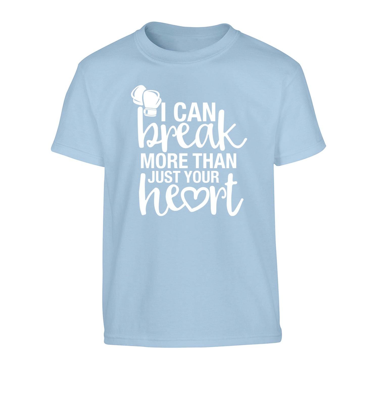 I can break more than just your heart Children's light blue Tshirt 12-13 Years