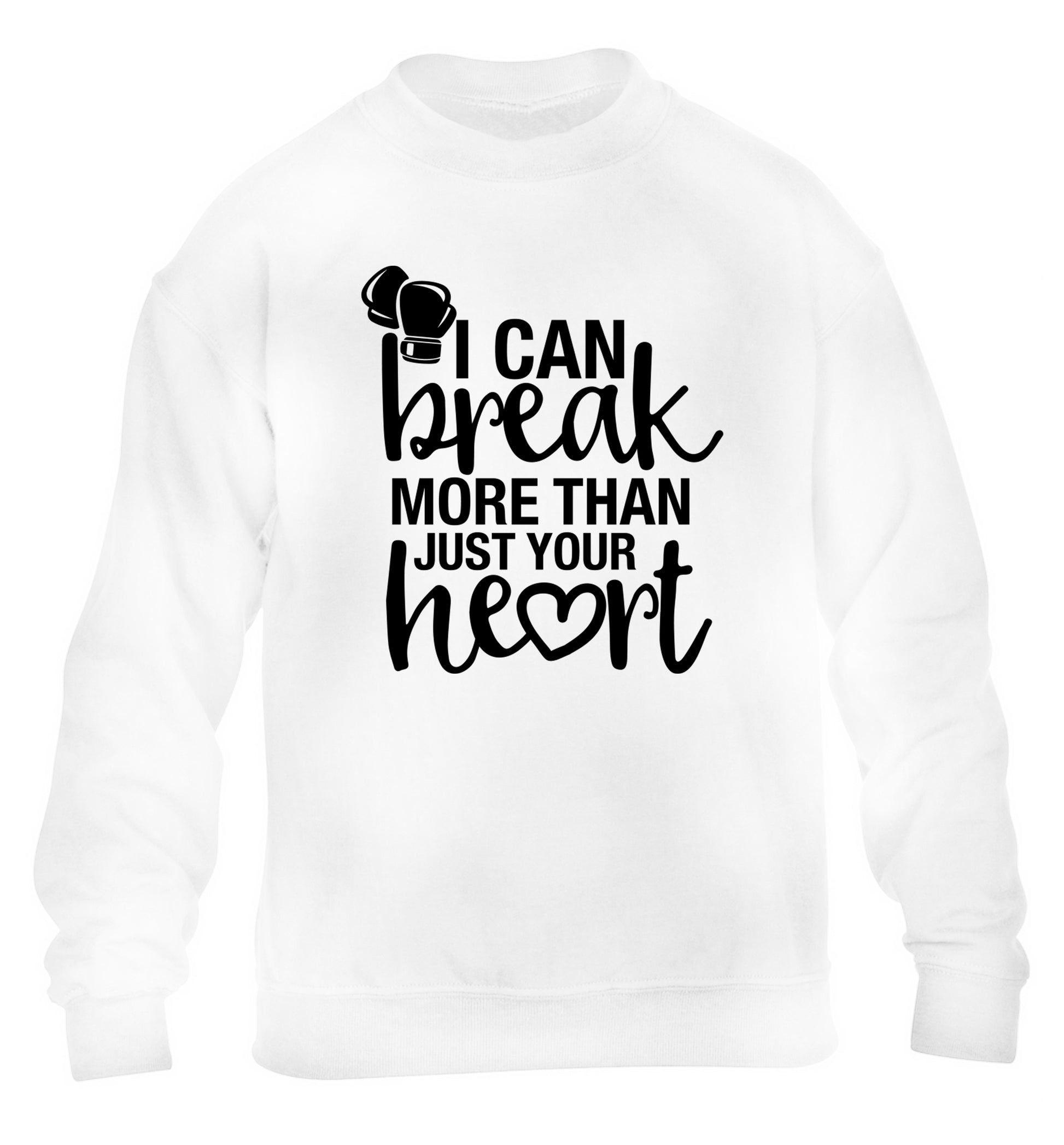 I can break more than just your heart children's white sweater 12-13 Years