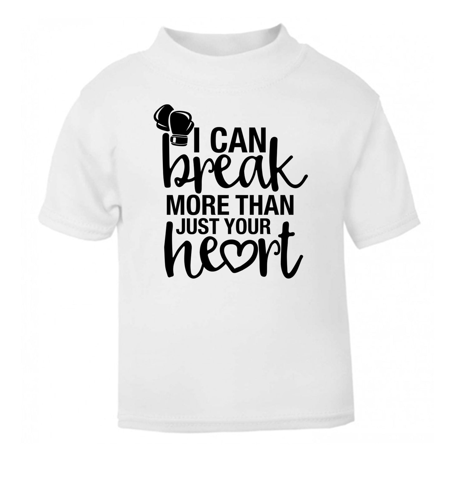 I can break more than just your heart white Baby Toddler Tshirt 2 Years