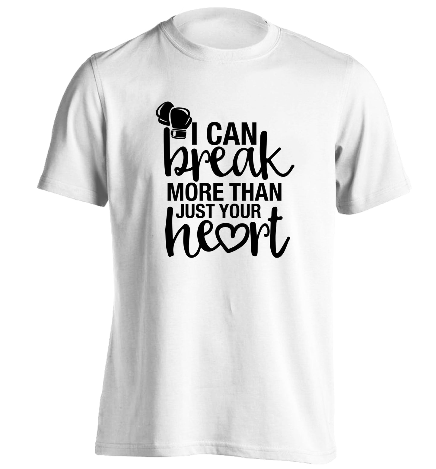 I can break more than just your heart adults unisex white Tshirt 2XL