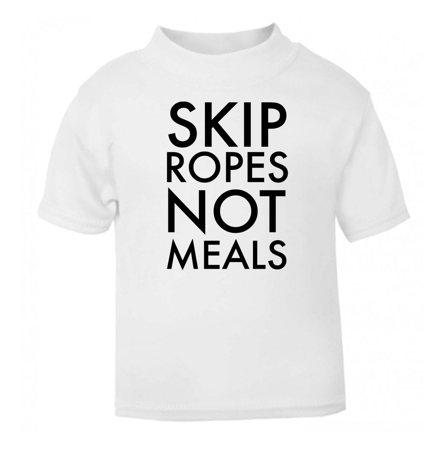 Skip Ropes Not Food  white Baby Toddler Tshirt 2 Years