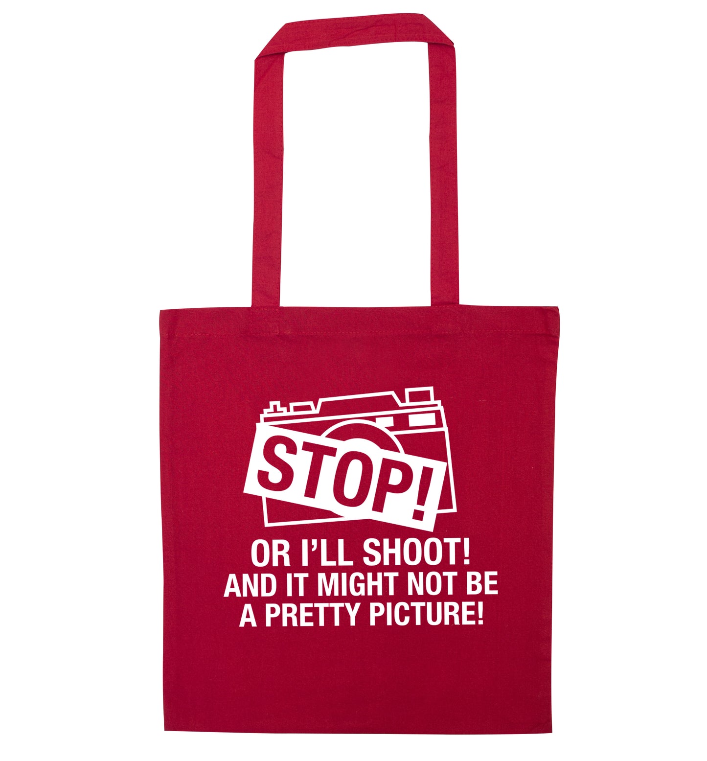 Stop or I'll shoot and it won't be a pretty picture red tote bag