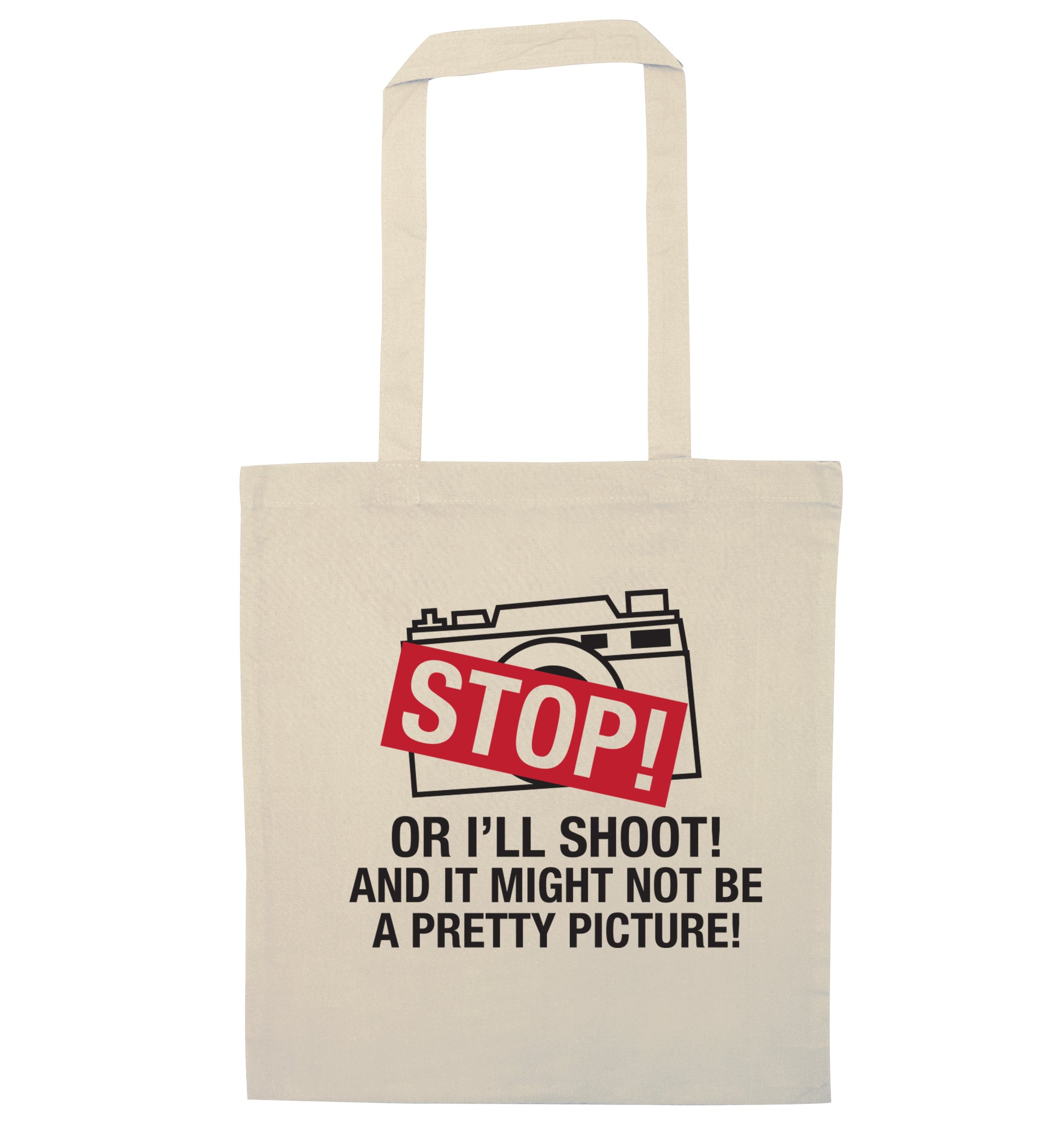 Stop or I'll shoot and it won't be a pretty picture natural tote bag