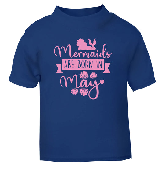 Mermaids are born in May blue Baby Toddler Tshirt 2 Years