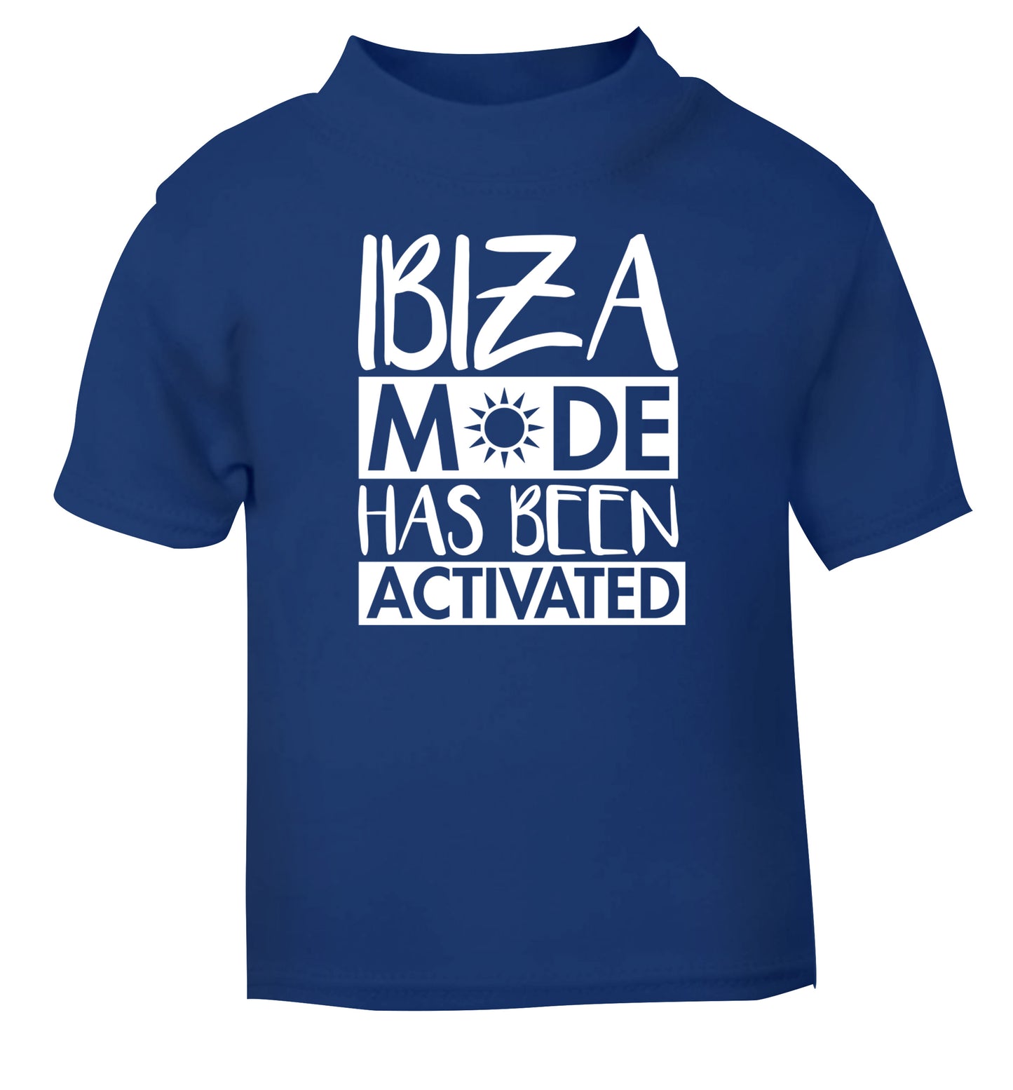 Ibiza mode has been activated blue Baby Toddler Tshirt 2 Years