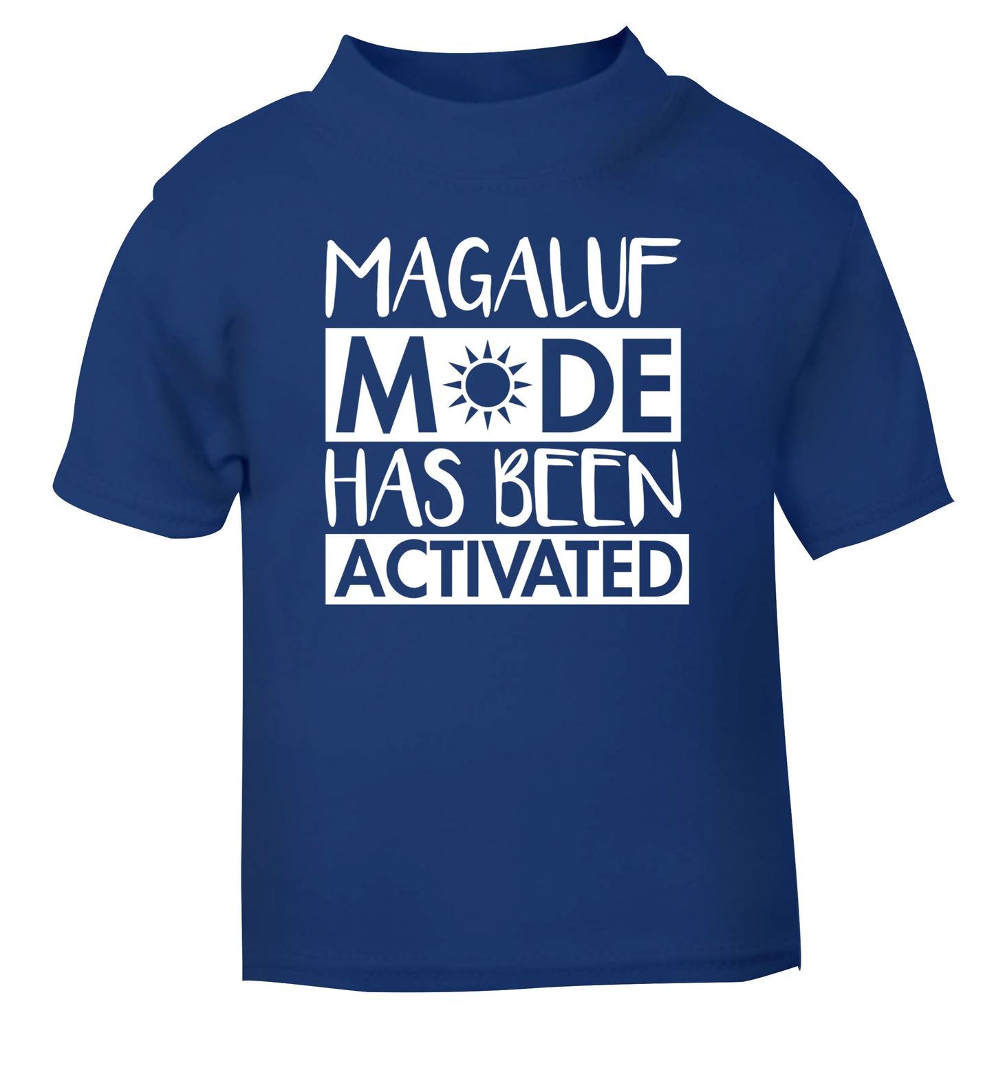 Magaluf mode has been activated blue Baby Toddler Tshirt 2 Years