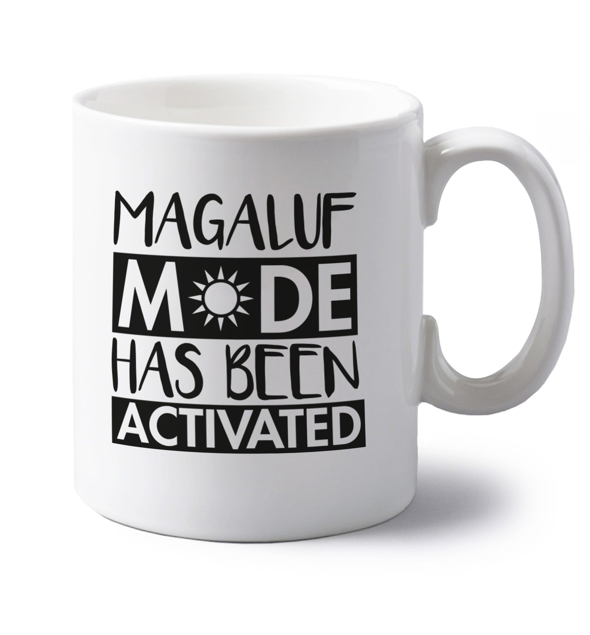 Magaluf mode has been activated left handed white ceramic mug 