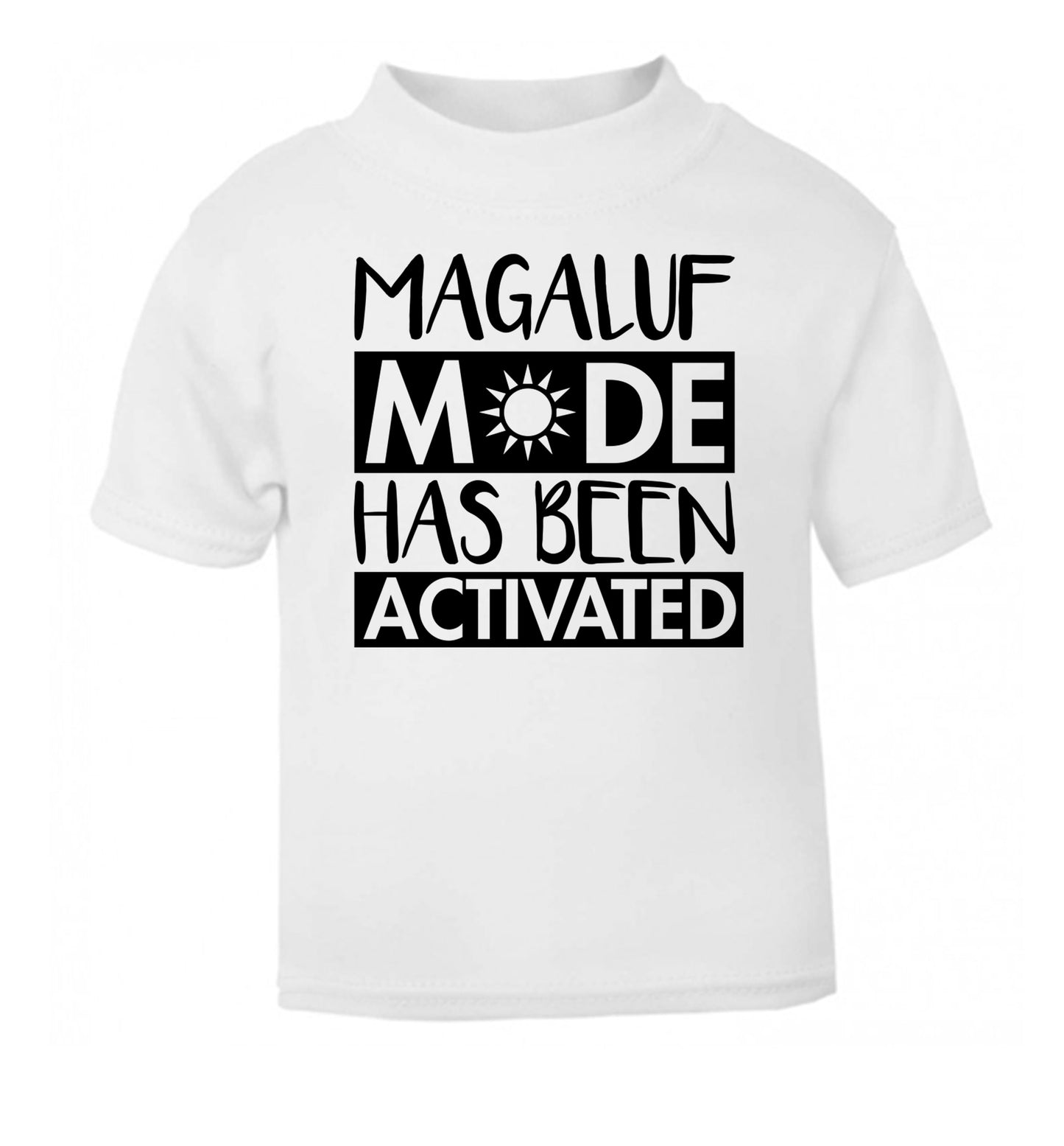 Magaluf mode has been activated white Baby Toddler Tshirt 2 Years