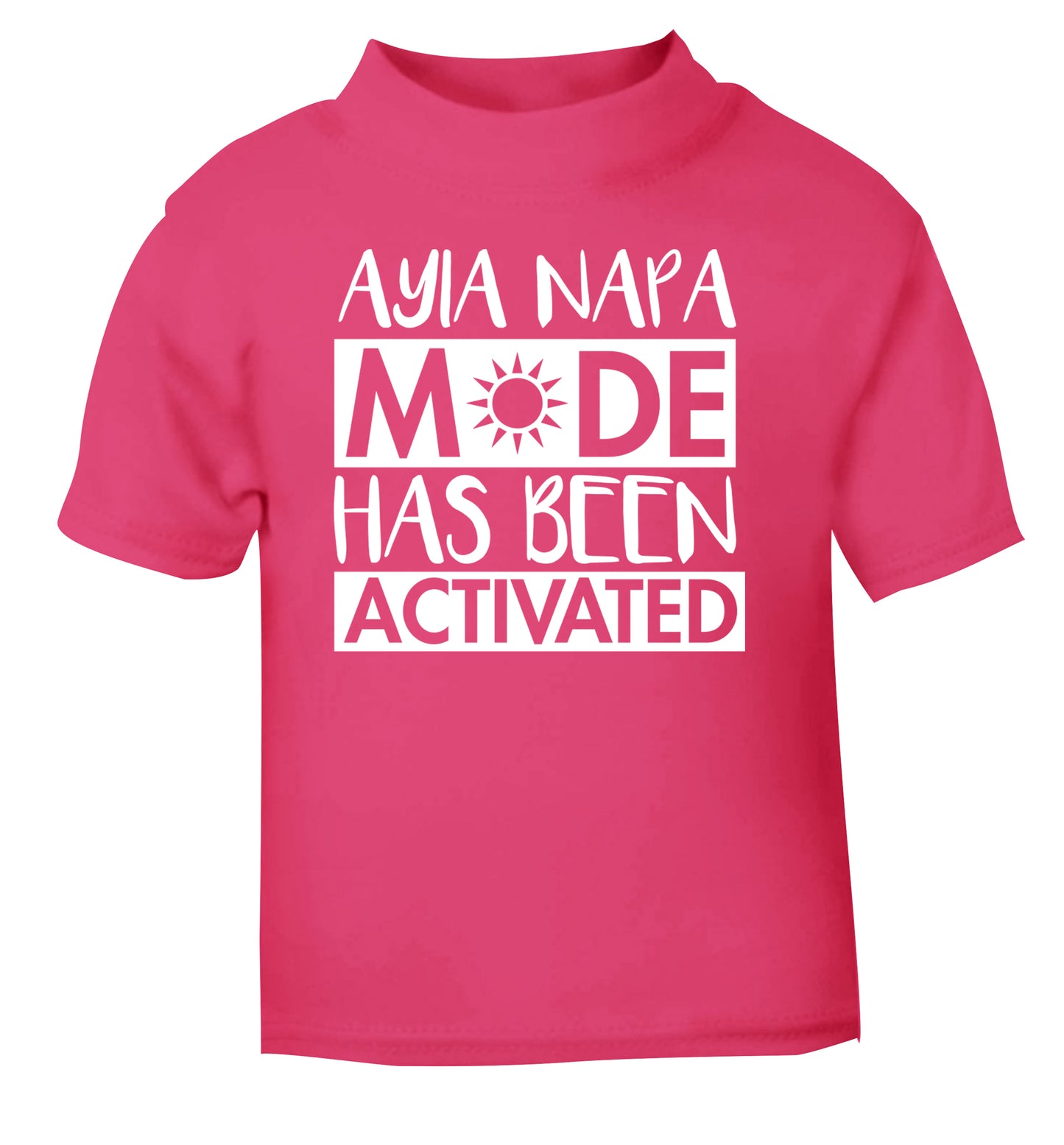 Ayia Napa mode has been activated pink Baby Toddler Tshirt 2 Years
